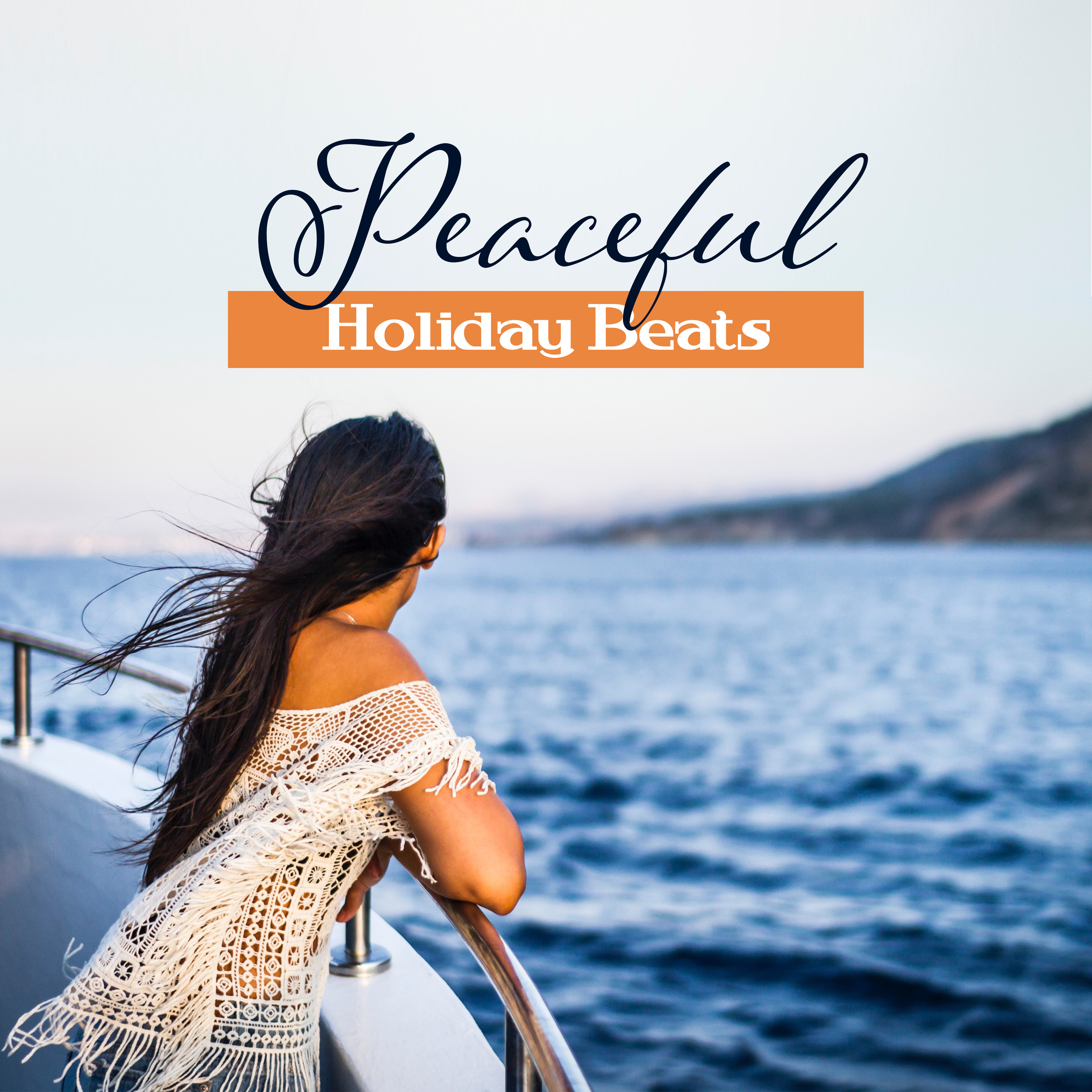 Peaceful Holiday Beats – Rest on the Beach, Easy Listening, Calming Sounds, Stress Relief