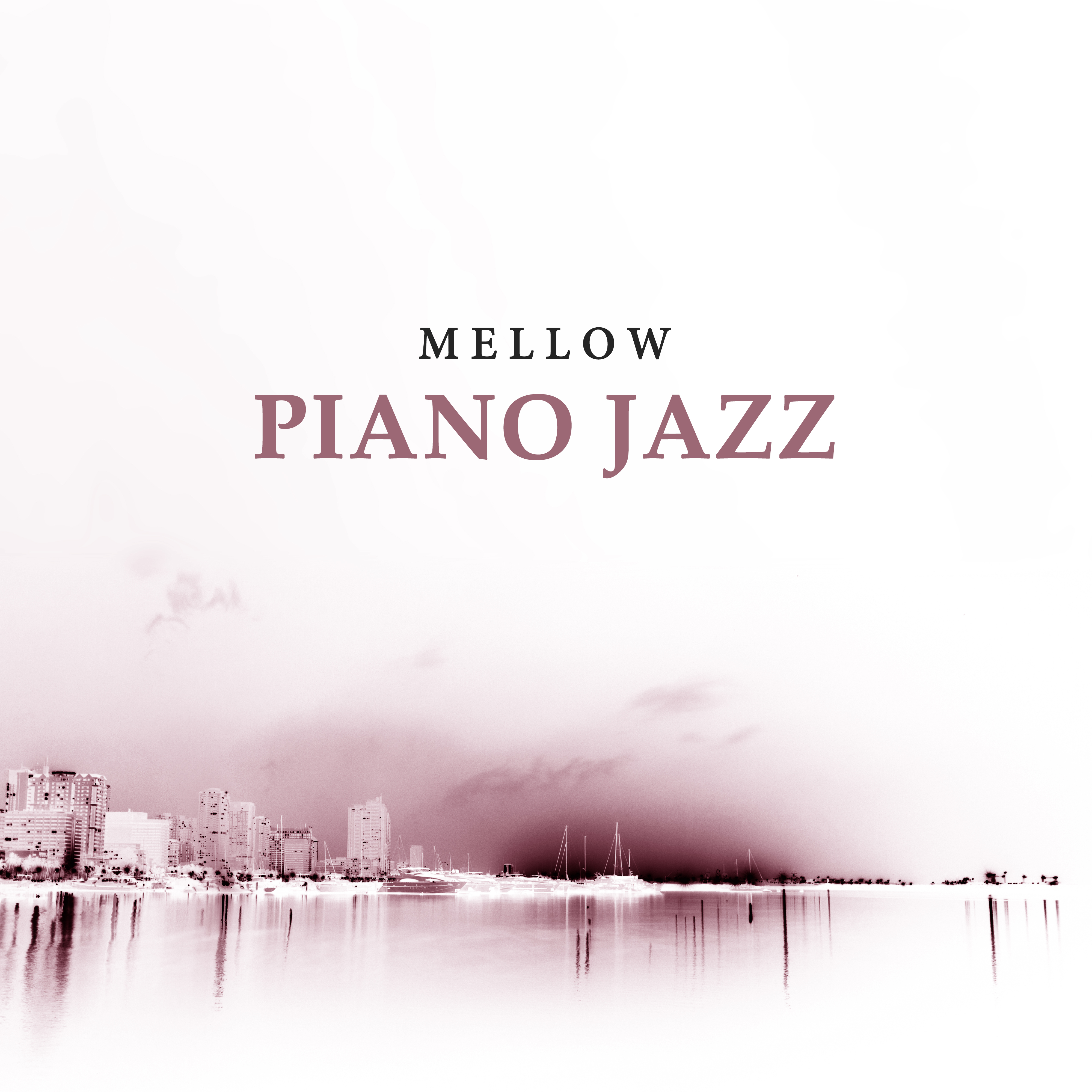 Mellow Piano Jazz – Soft Jazz to Relax, Chilled Melodies, Night with Jazz, Rest a Bit