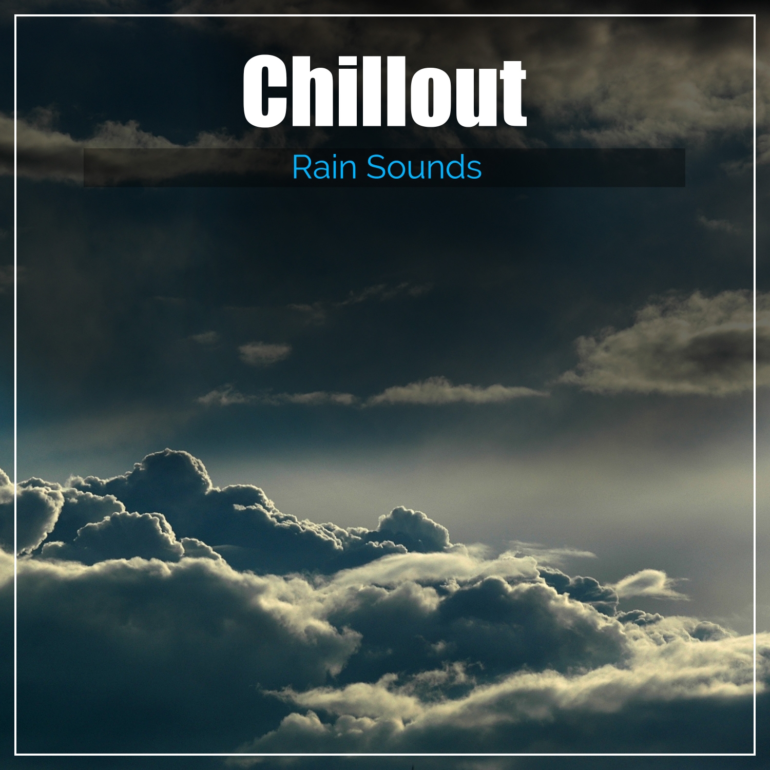 15 Chillout Rain Sounds - Sleep, Unwind, Relax, Meditate, Study or Yoga