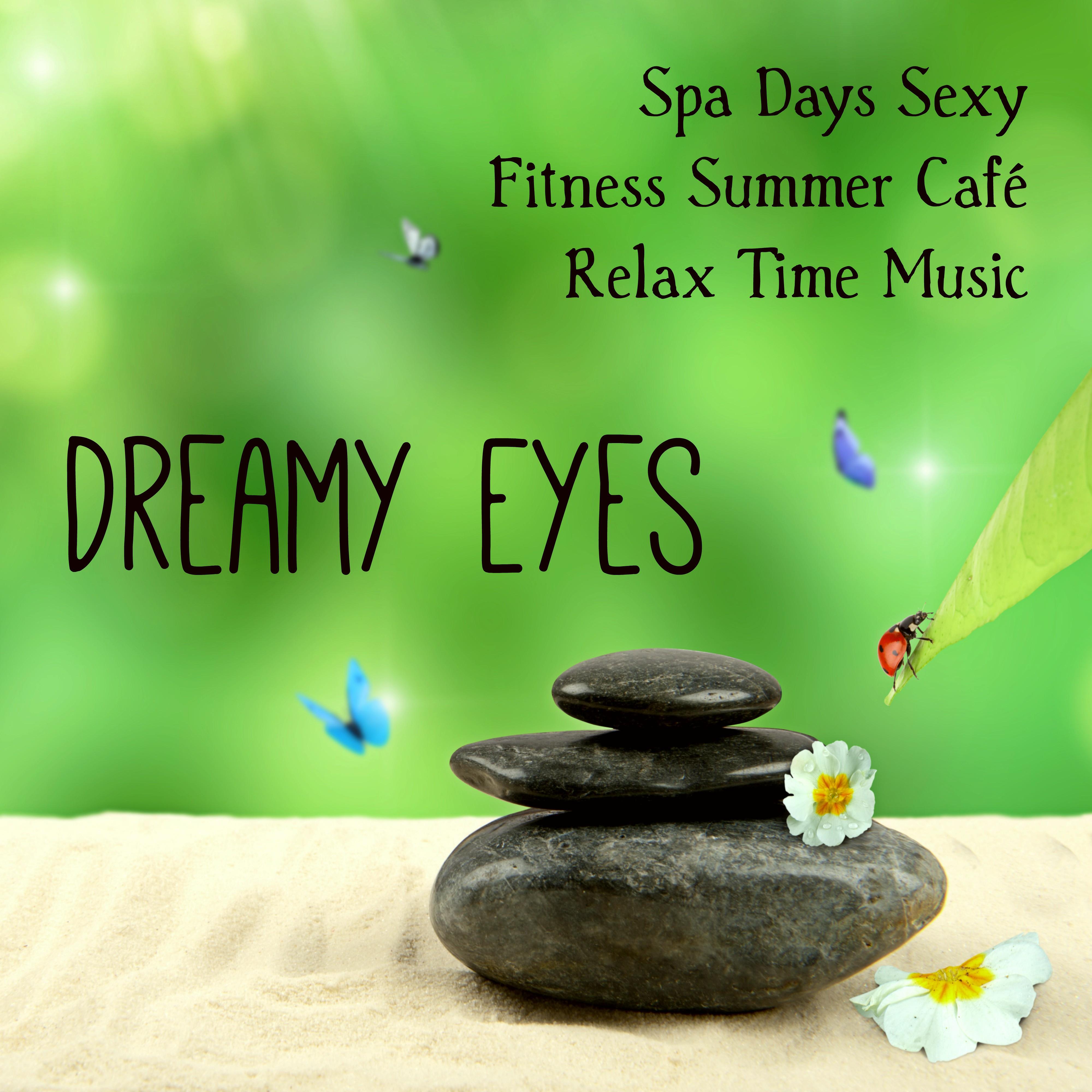 Dreamy Eyes - Spa Days **** Fitness Summer Café Relax Time Music with Lounge Chillout Jazz Instrumental Sounds