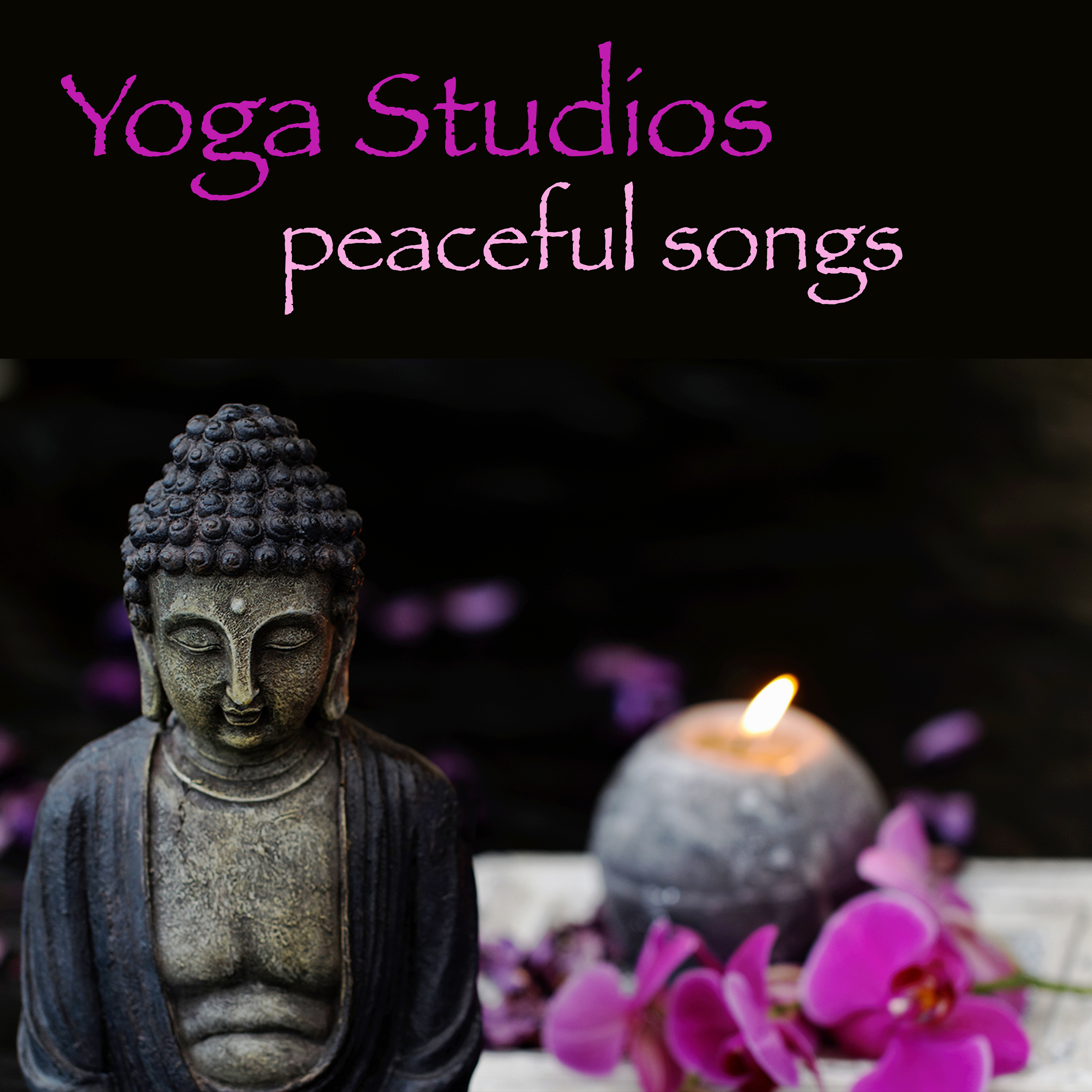 Yoga Studios Peaceful Songs – Soothing and Reiki Healing Music for Yoga, Meditation, Tai Chi, Qigong, Deep Relaxation & Sleep