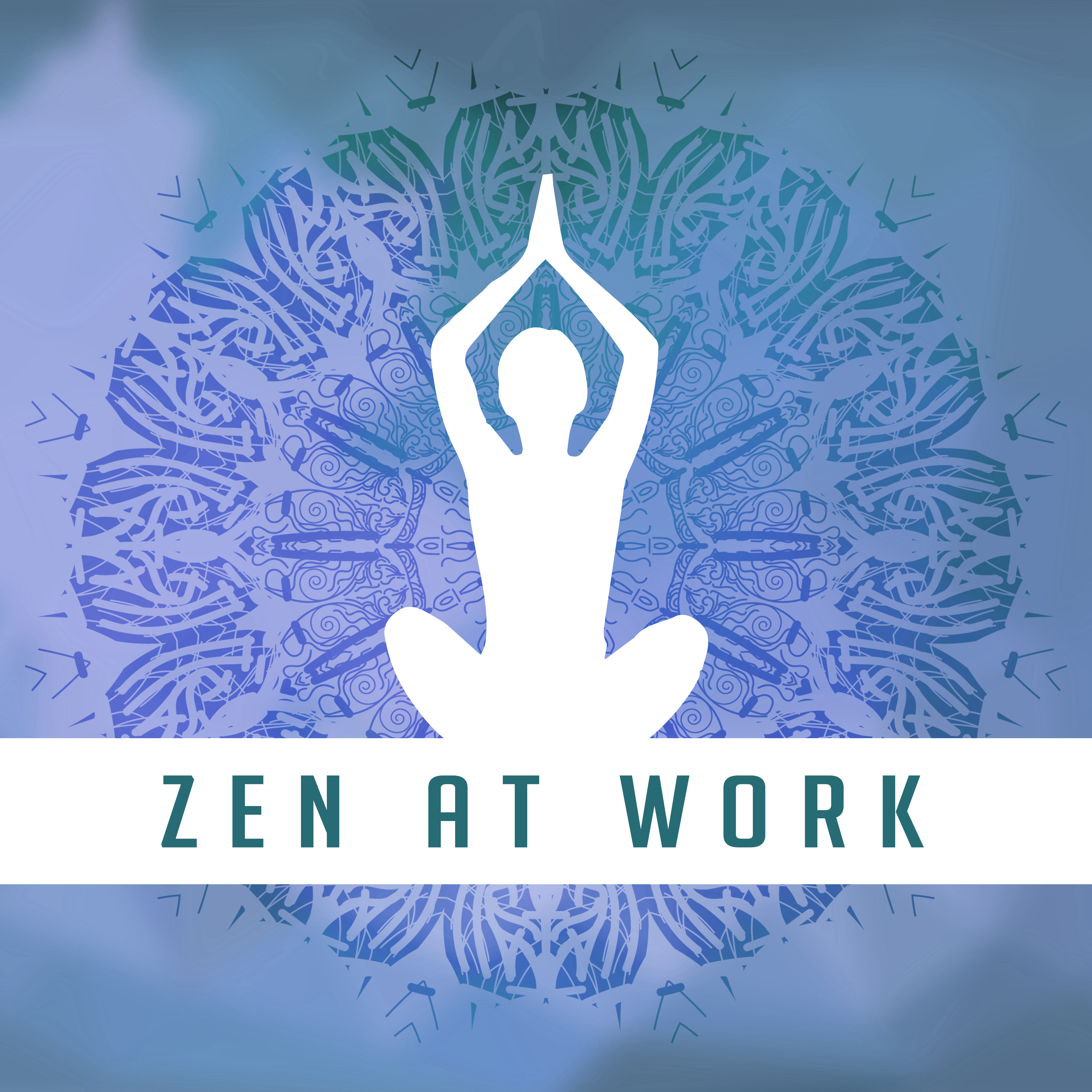 Zen at Work – Relaxing Breathing, Deep Meditation, Absolute Tranquility, Yoga Music