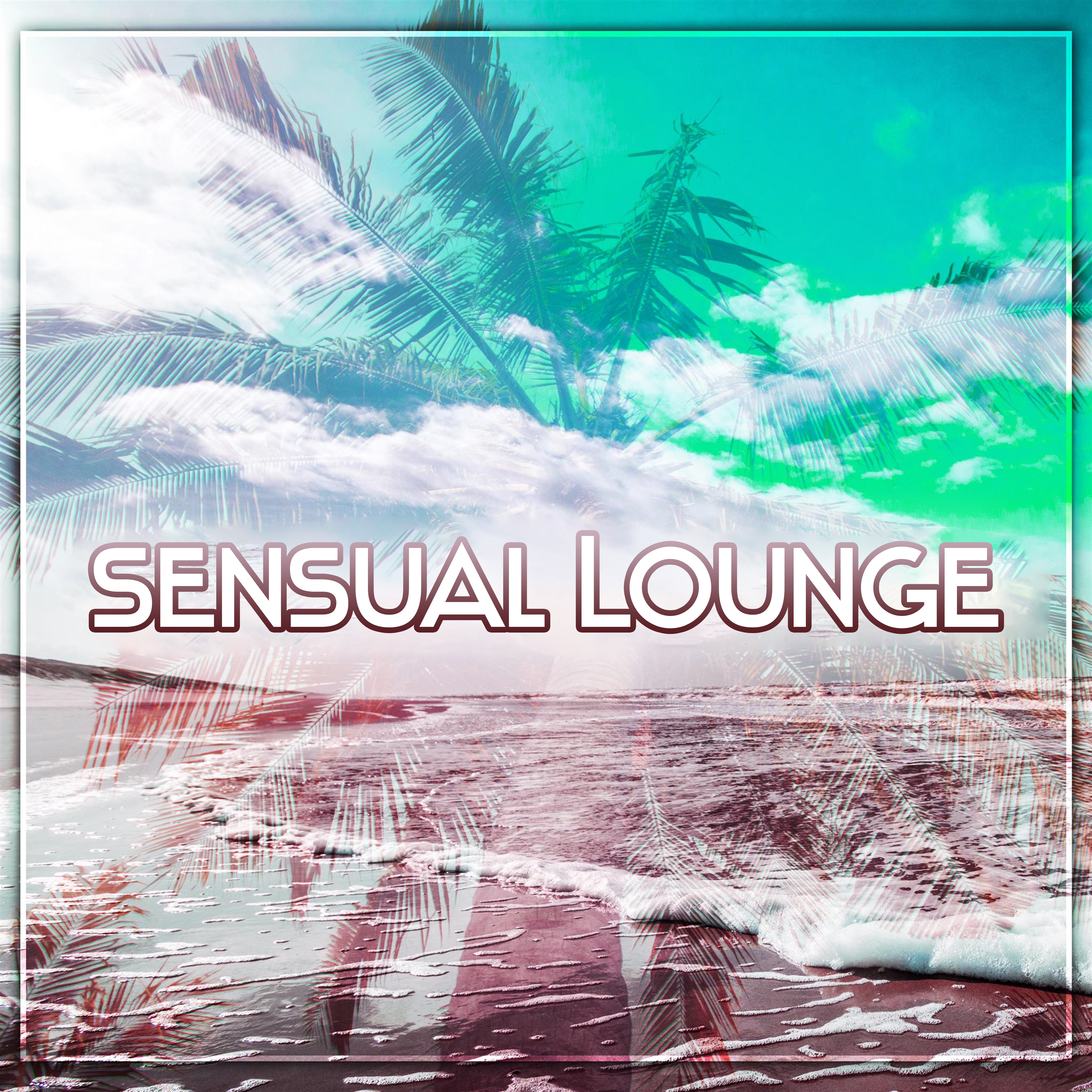 Sensual Lounge – After Work Lounge, Sunny Sunday, Most Wanted Chill & Lounge 2016