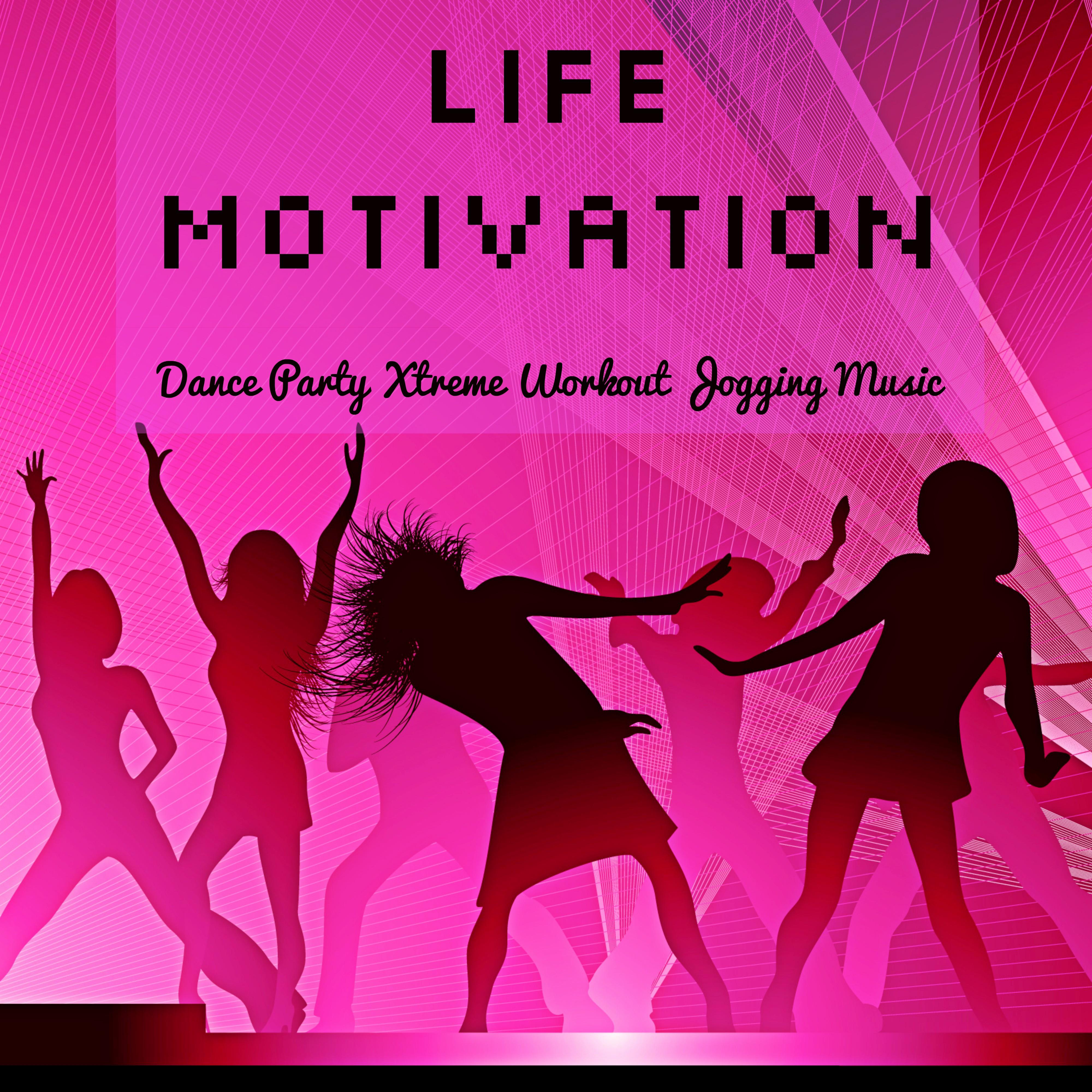 Life Motivation - Dance Party Xtreme Workout Jogging Music with Deep House Soulful Dubstep Electro Sounds