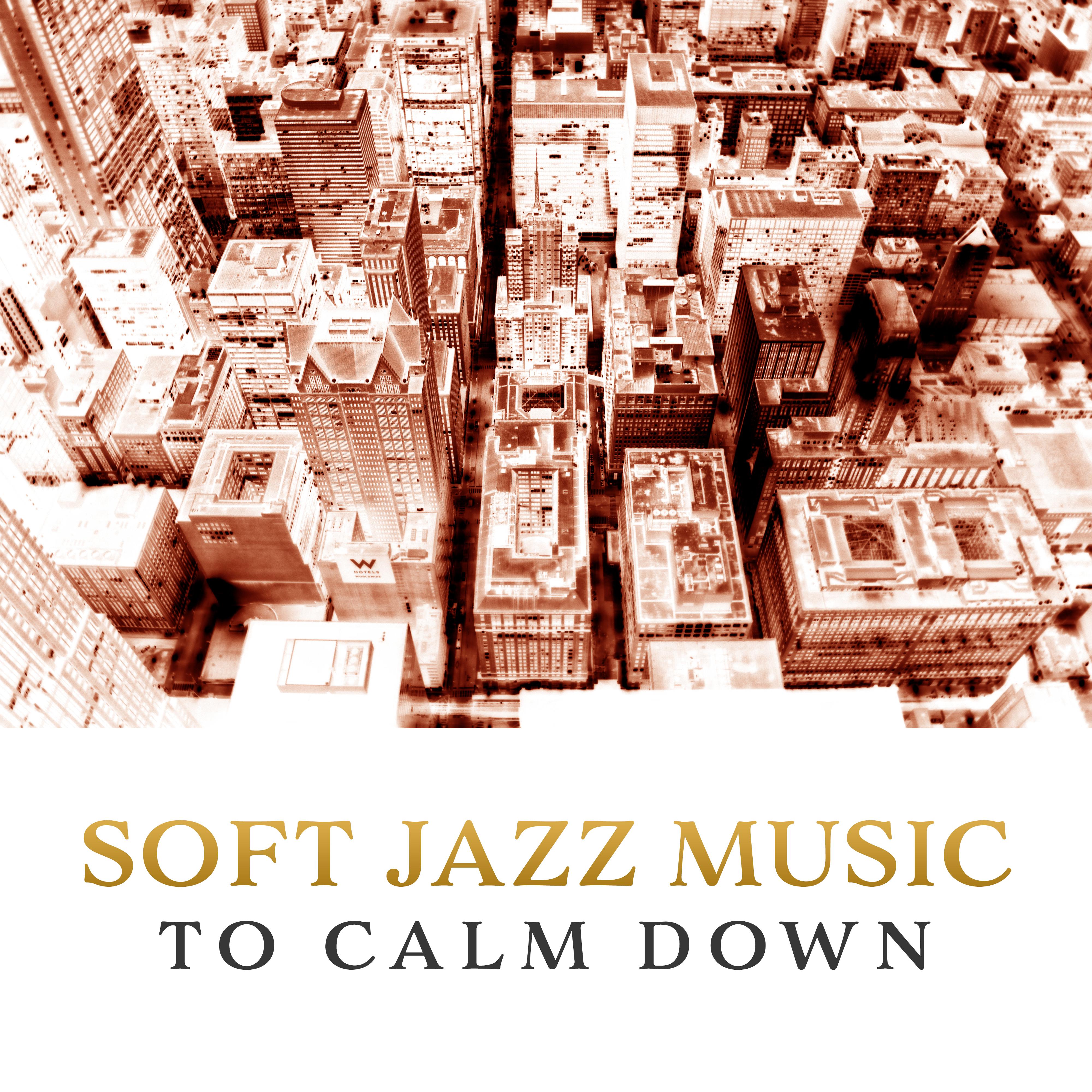 Soft Jazz Music to Calm Down – Easy Listening Jazz Music, Piano Relaxation, Instrumental Sounds to Rest