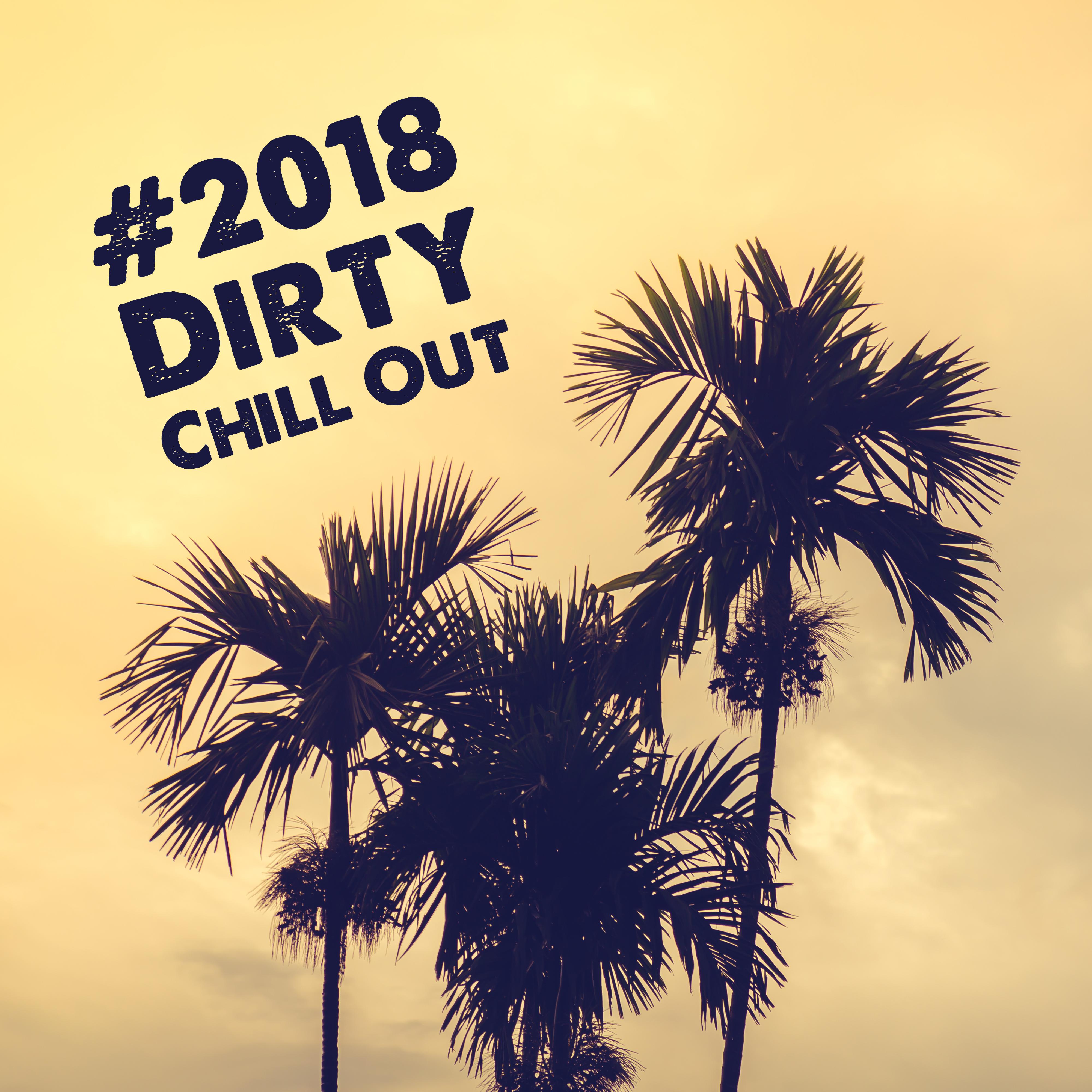 #2018 Dirty Chill Out