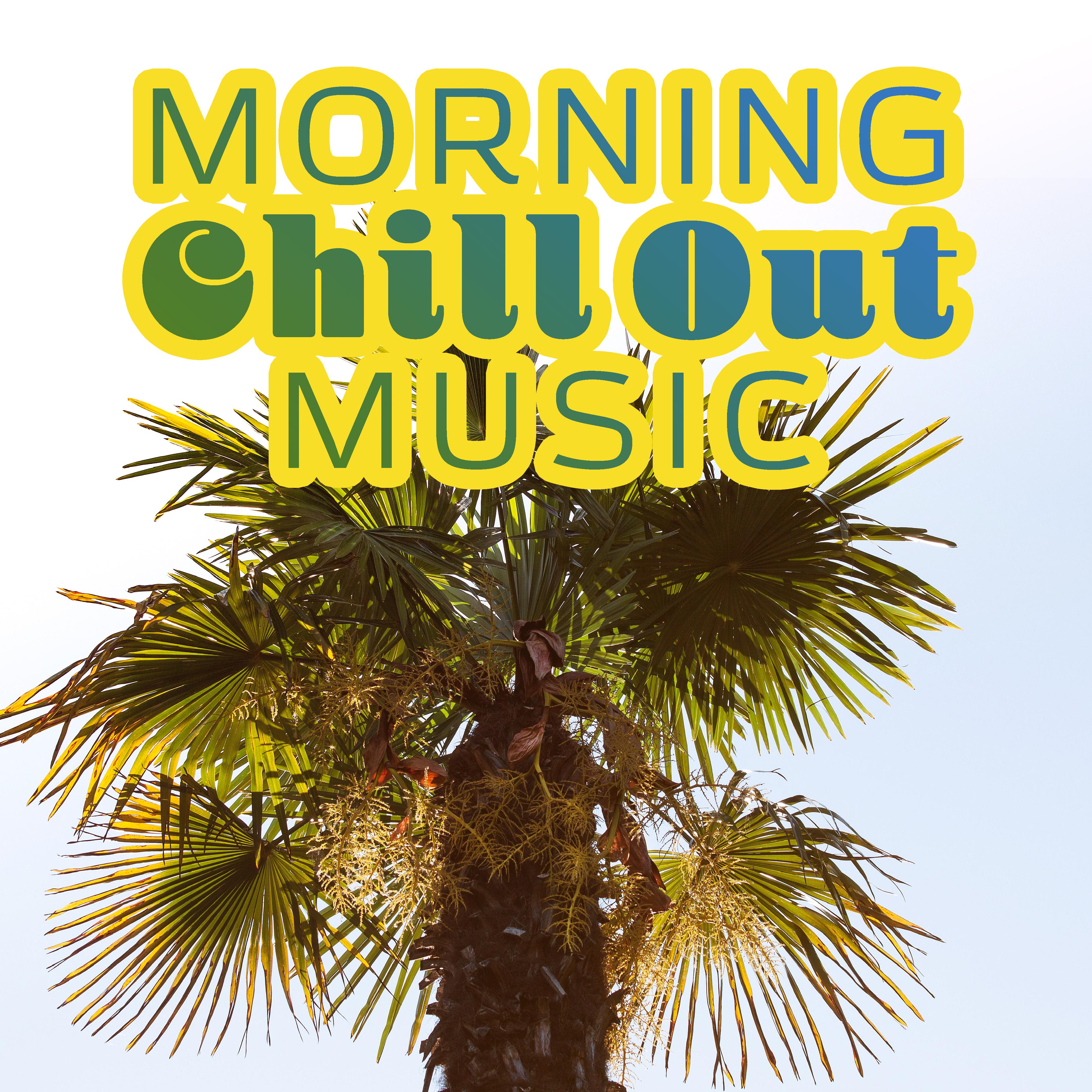 Morning Chill Out Music – Summer Calm Sounds, Holiday Relaxation, Sunrise Chill Out, Soothing Vibes