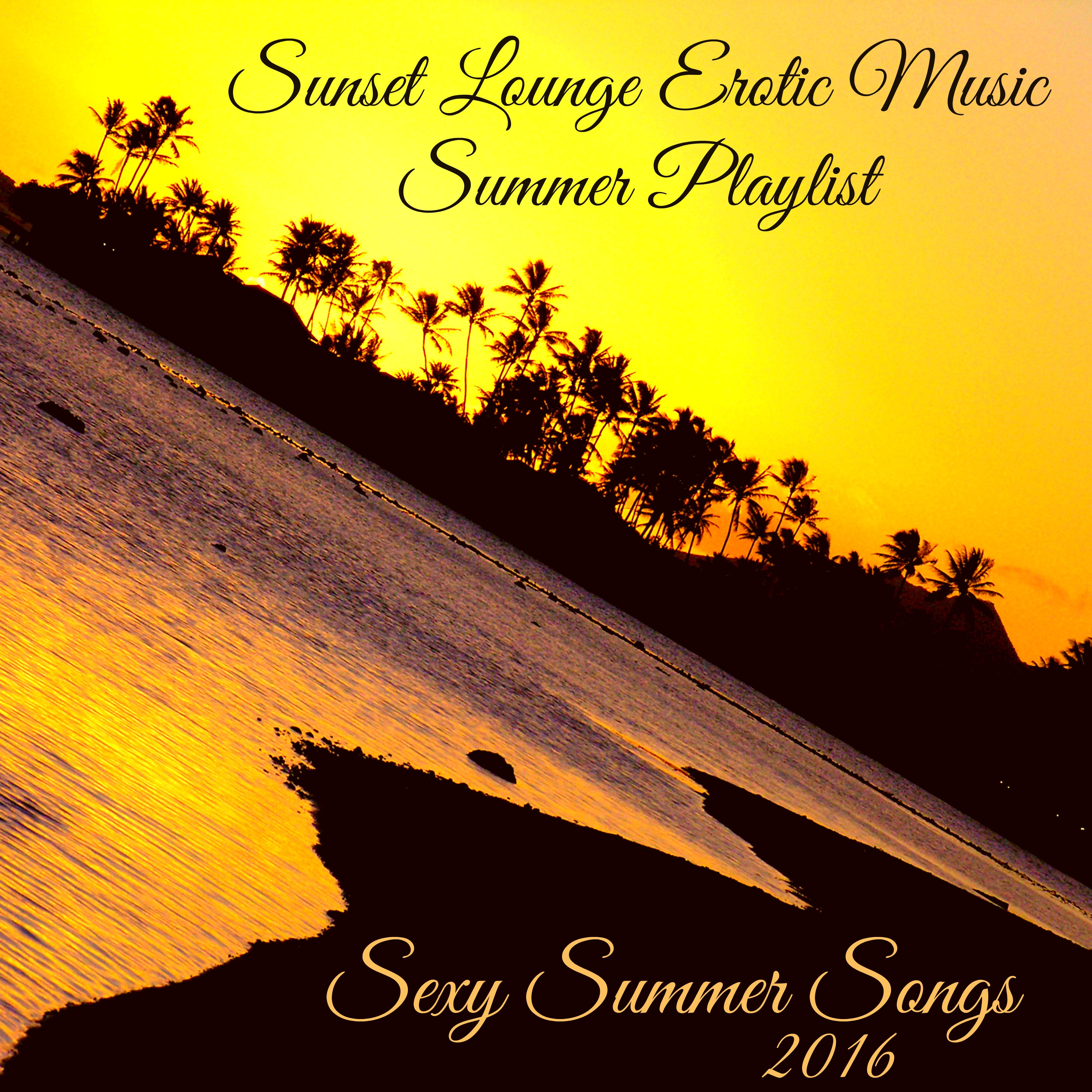 **** Summer Songs 2016 – Sunset Lounge Erotic Music Summer Playlist