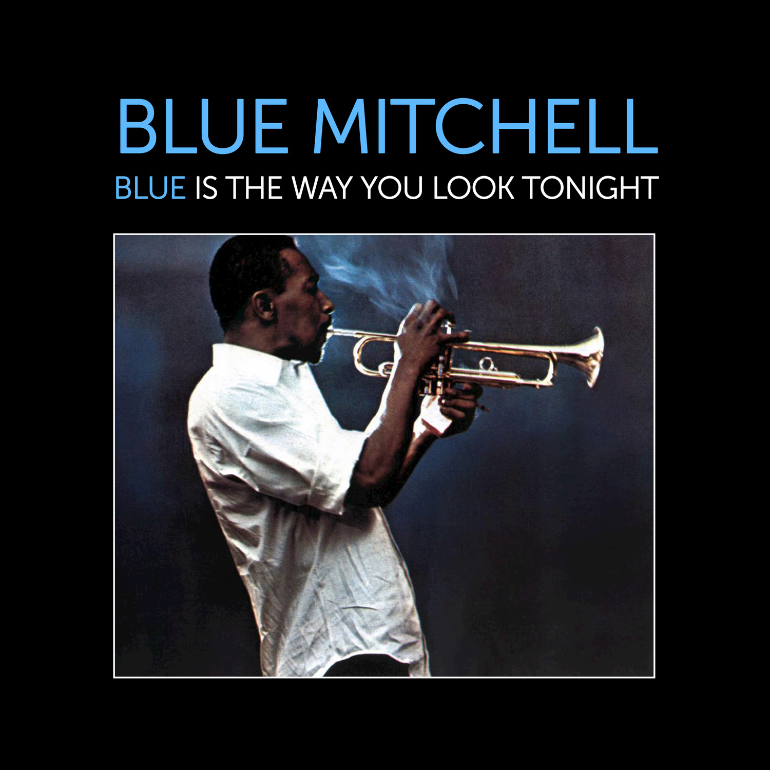 Blue Mitchell: Blue Is the Way You Look Tonight