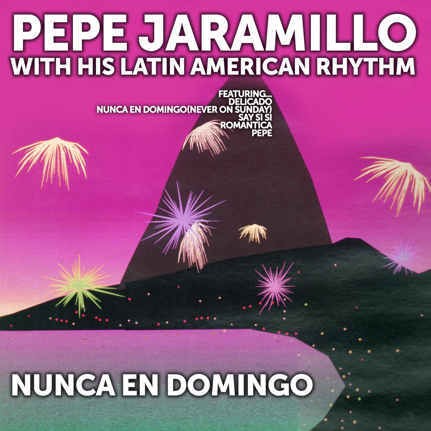 Pepe Jaramillo with His Latin American Rhythm: Nunca en Domingo