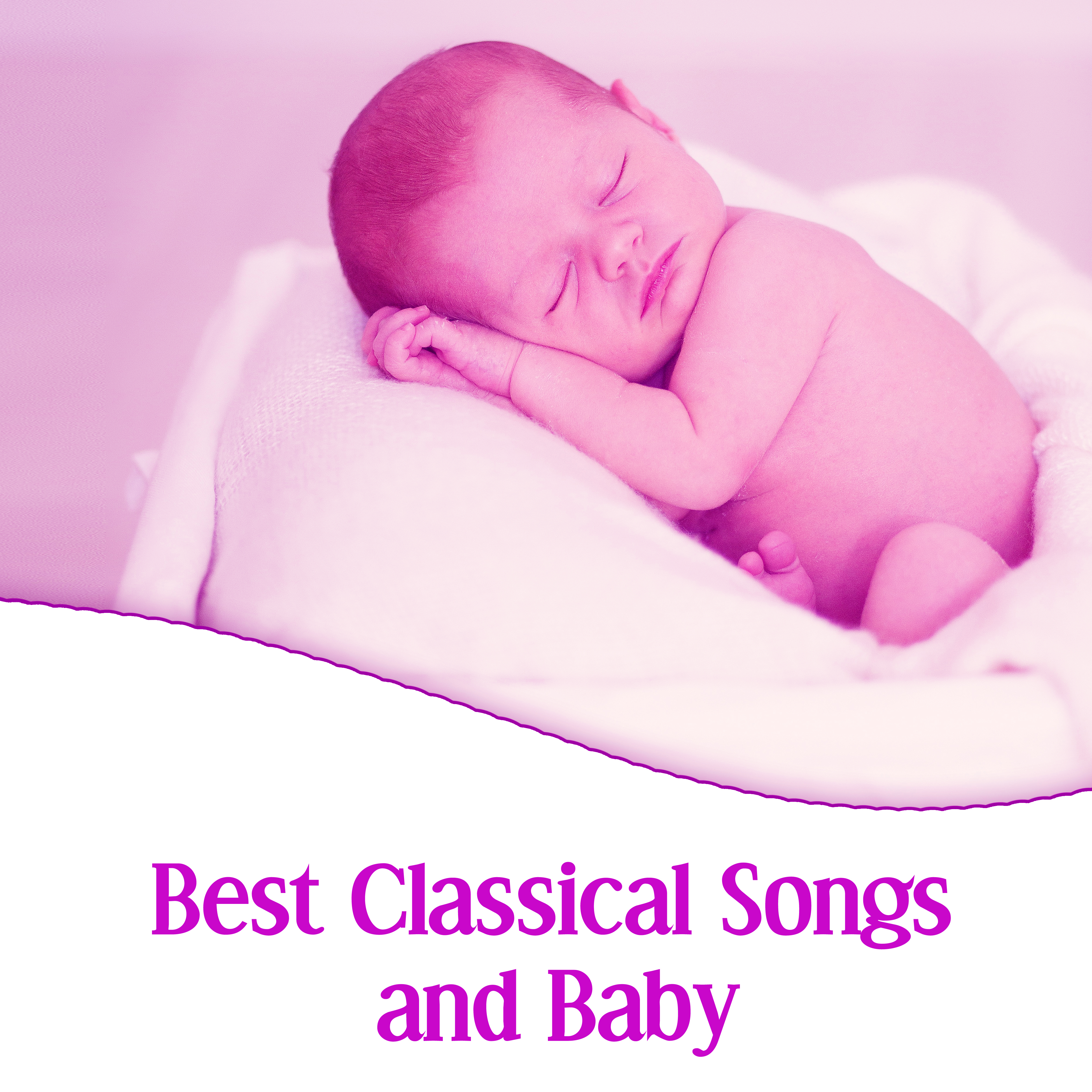 Best Classical Songs and Baby – Classical Music for Your Baby, Brilliant Little Baby, Creative Time with Famous Composers