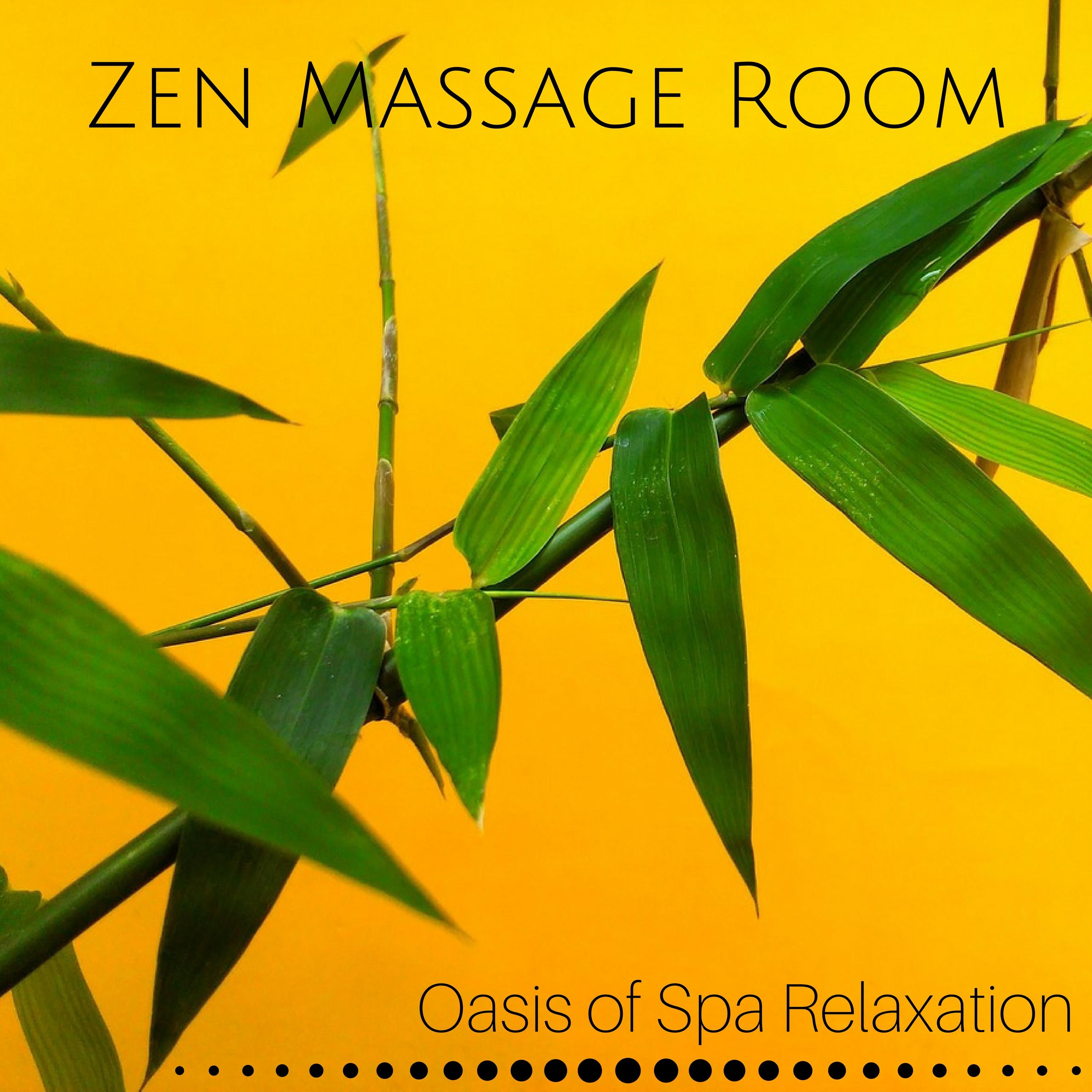 Zen Massage Room - Soothing Sounds for Massage, Aromatherapy, Deep Meditation, Oasis of Spa Relaxation