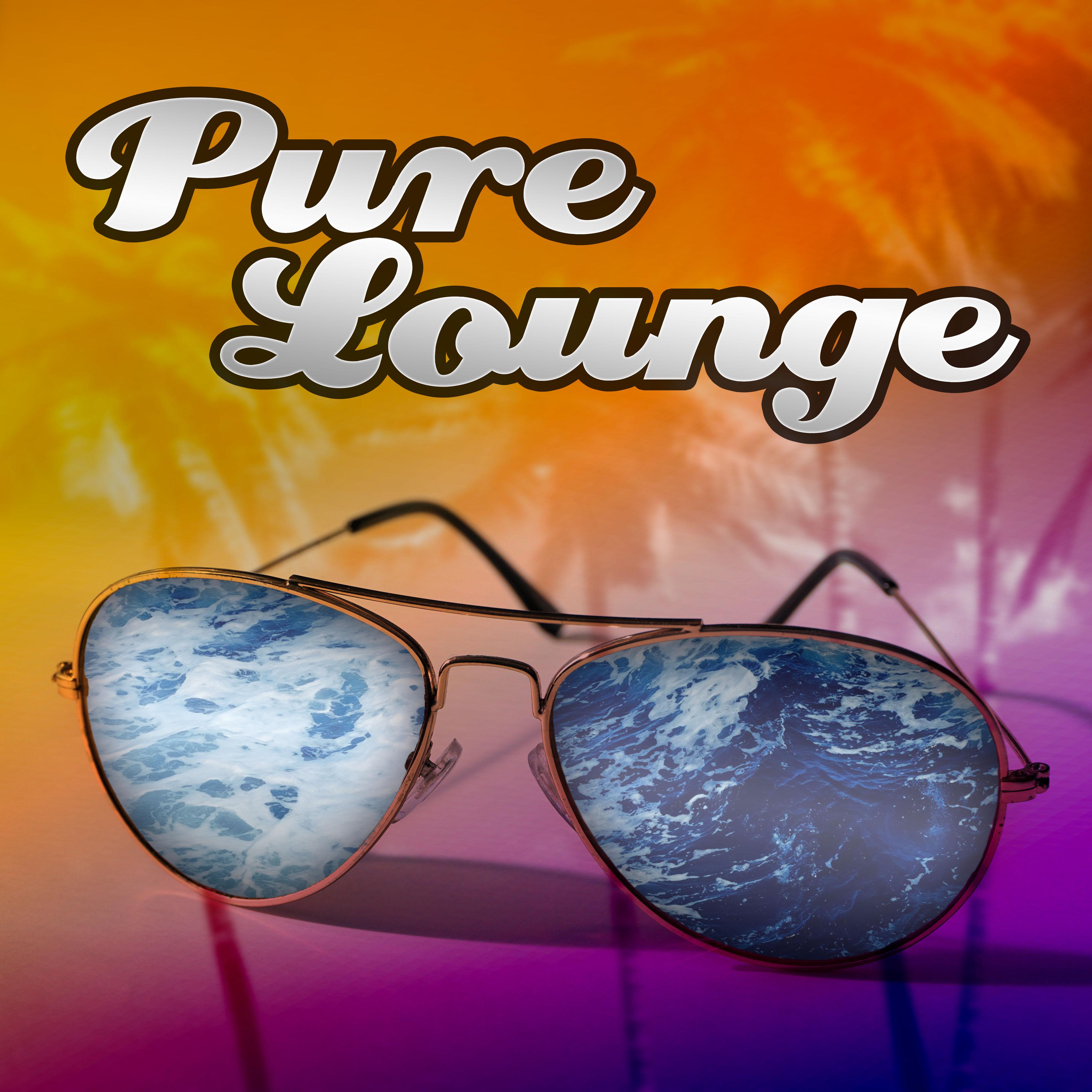 Pure Lounge – World Summer, Deep Relaxation, Lounge Chill, Summer Hits, Chill Out Music