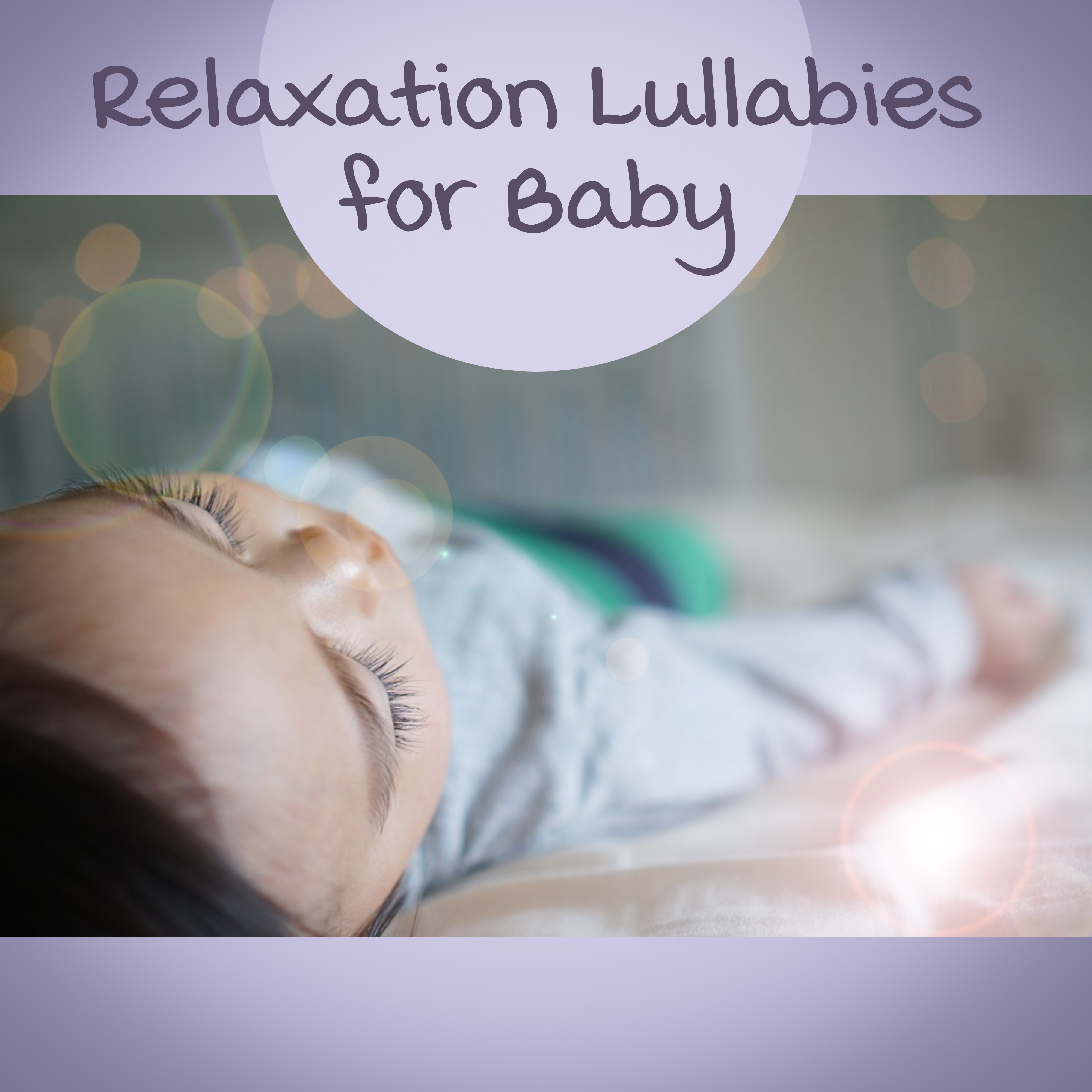 Relaxation Lullabies for Baby – Classical Melodies for Sleep, Calm Music to Bed, Mozart, Bach, Beethoven, Schubert, Sleeping Time