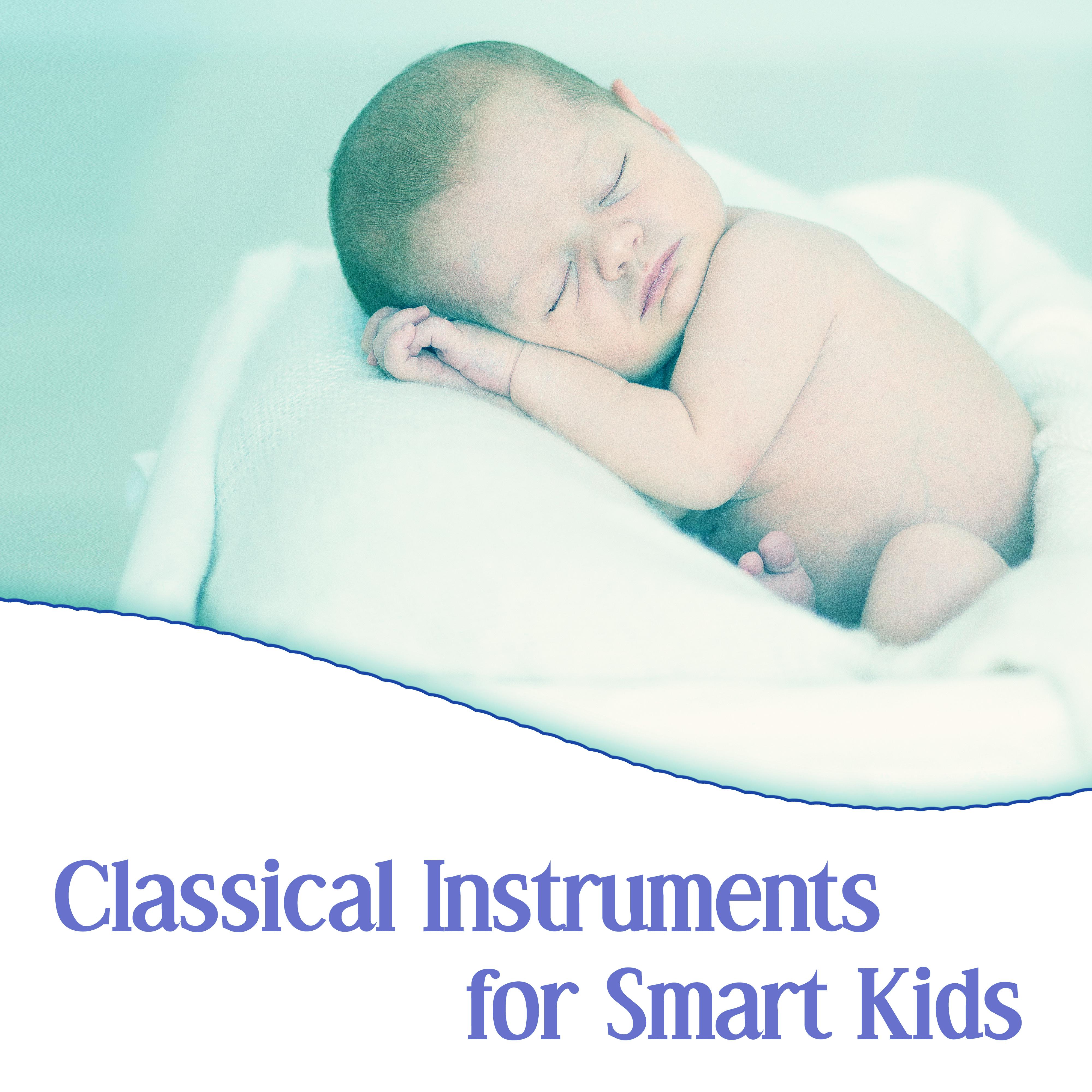 Classical Instruments for Smart Kids – Classical Music for Children, Famous Composers for Baby, Brilliant Child, Growing Brain Baby