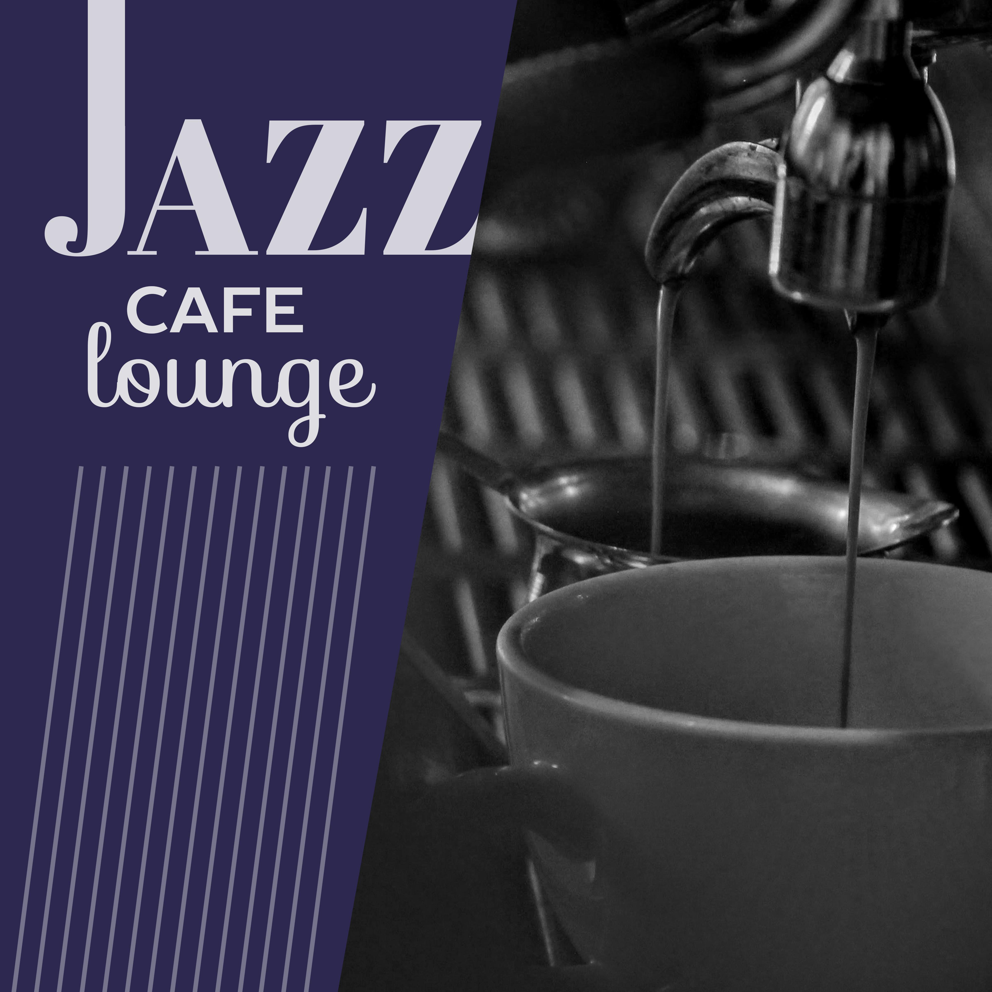 Jazz Cafe Lounge – Smooth Jazz Cafe, Easy Listening, Moody Jazz, Instrumental Music