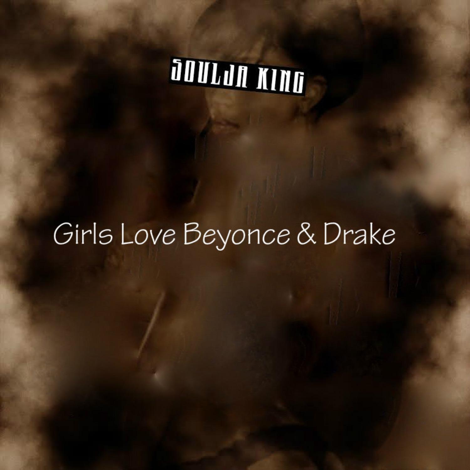 Girls Love Beyonce & Drake