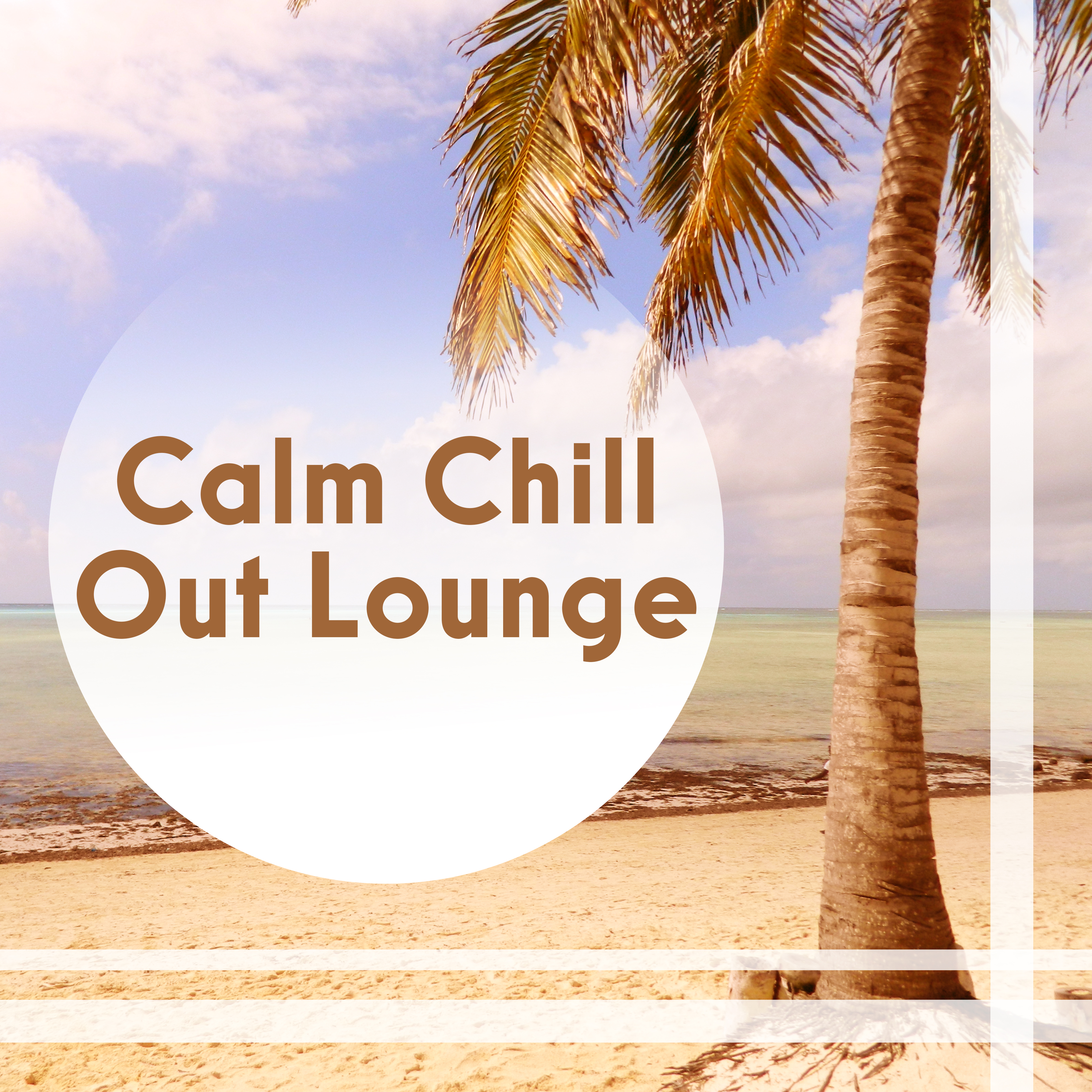 Calm Chill Out Lounge – Relaxing Sounds, Music to Rest, Easy Listening, Chillout Music