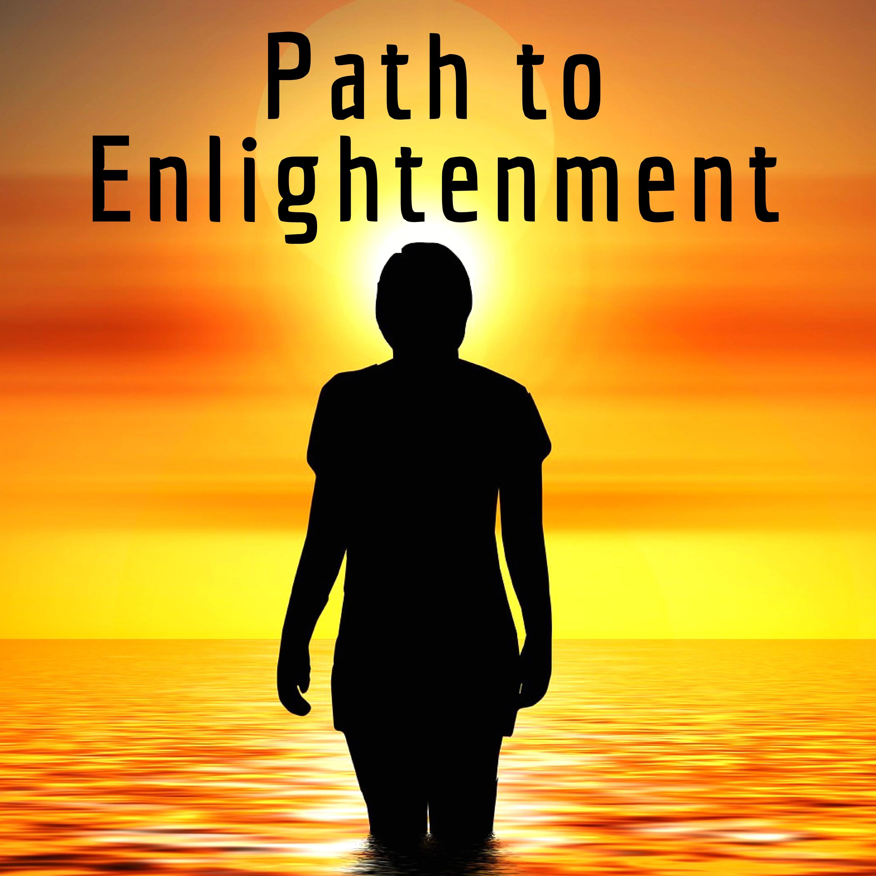 Path to Enlightenment: Soothing Music for Chakra Balancing, Relax Body and Soul, Deep Meditation Music for a Better Life