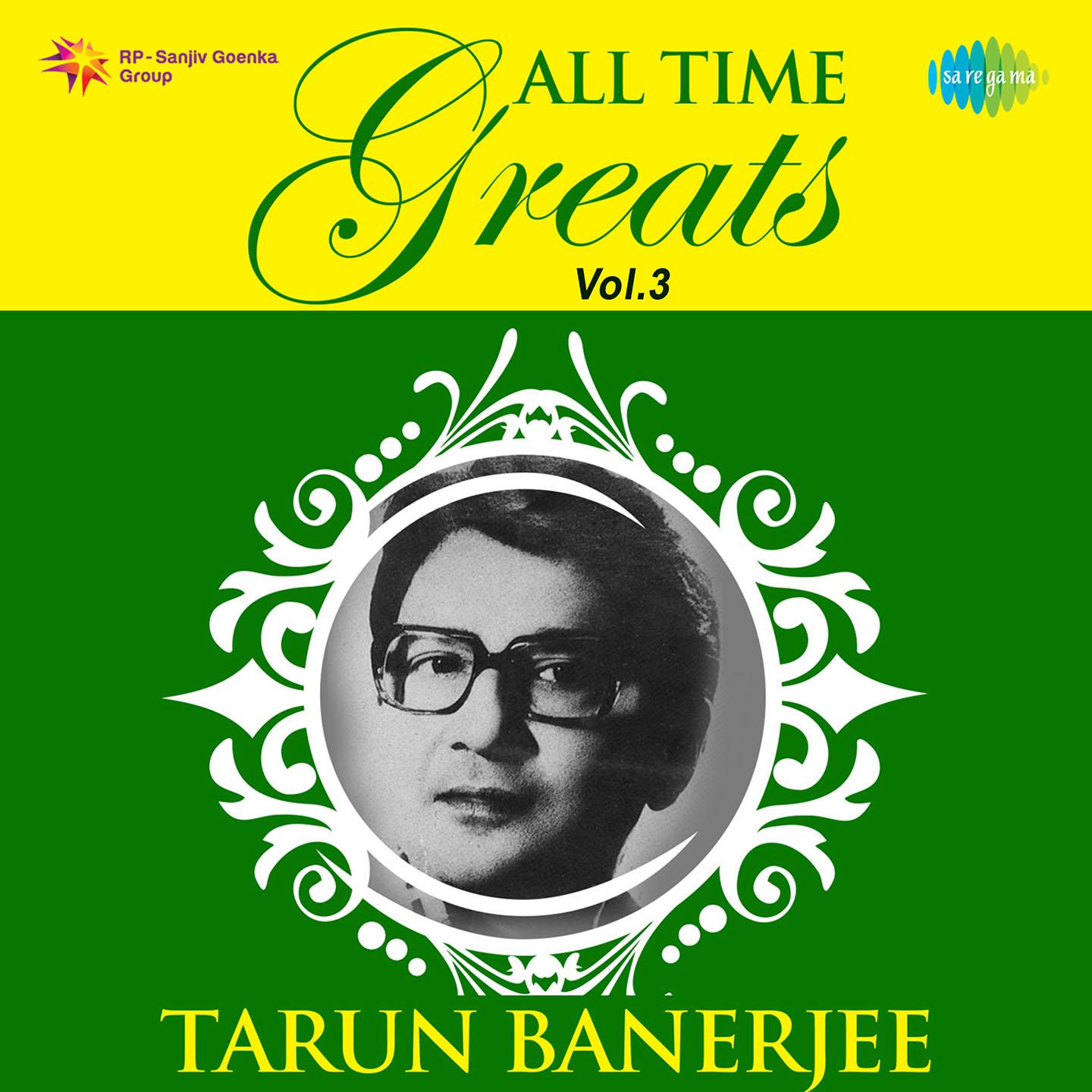 All Time Greats of Tarun Banerjee Vol.3