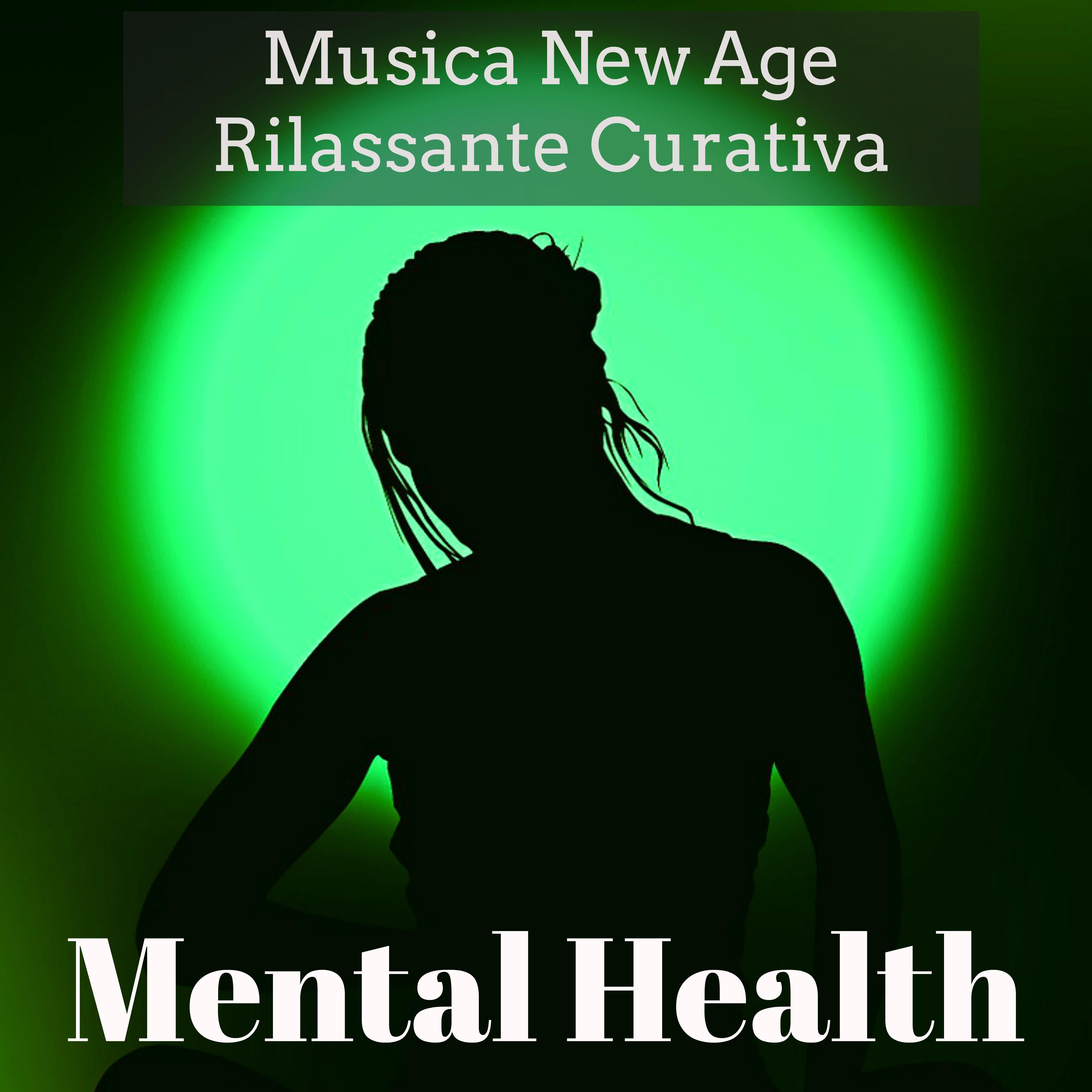 Mental Health - Musica New Age Rilassante Curativa per Esercizi Meditazione Dormire Benessere Ciclo di Energia con Suoni della Natura Strumentali Calmanti