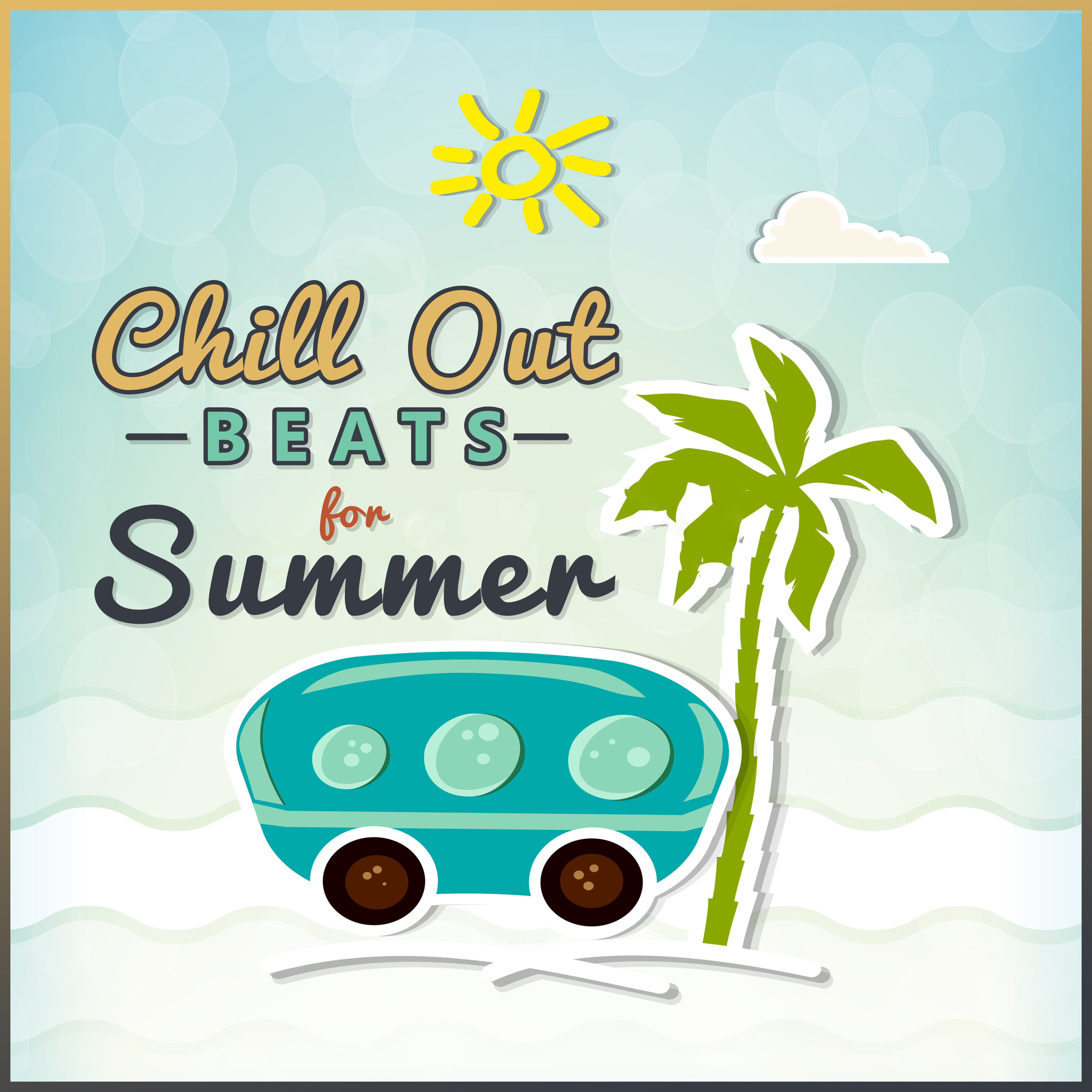 Chill Out Beats for Summer – Peaceful Summer Music, Sounds to Relax, Chill Out Beats, Rest on the Tropical Island