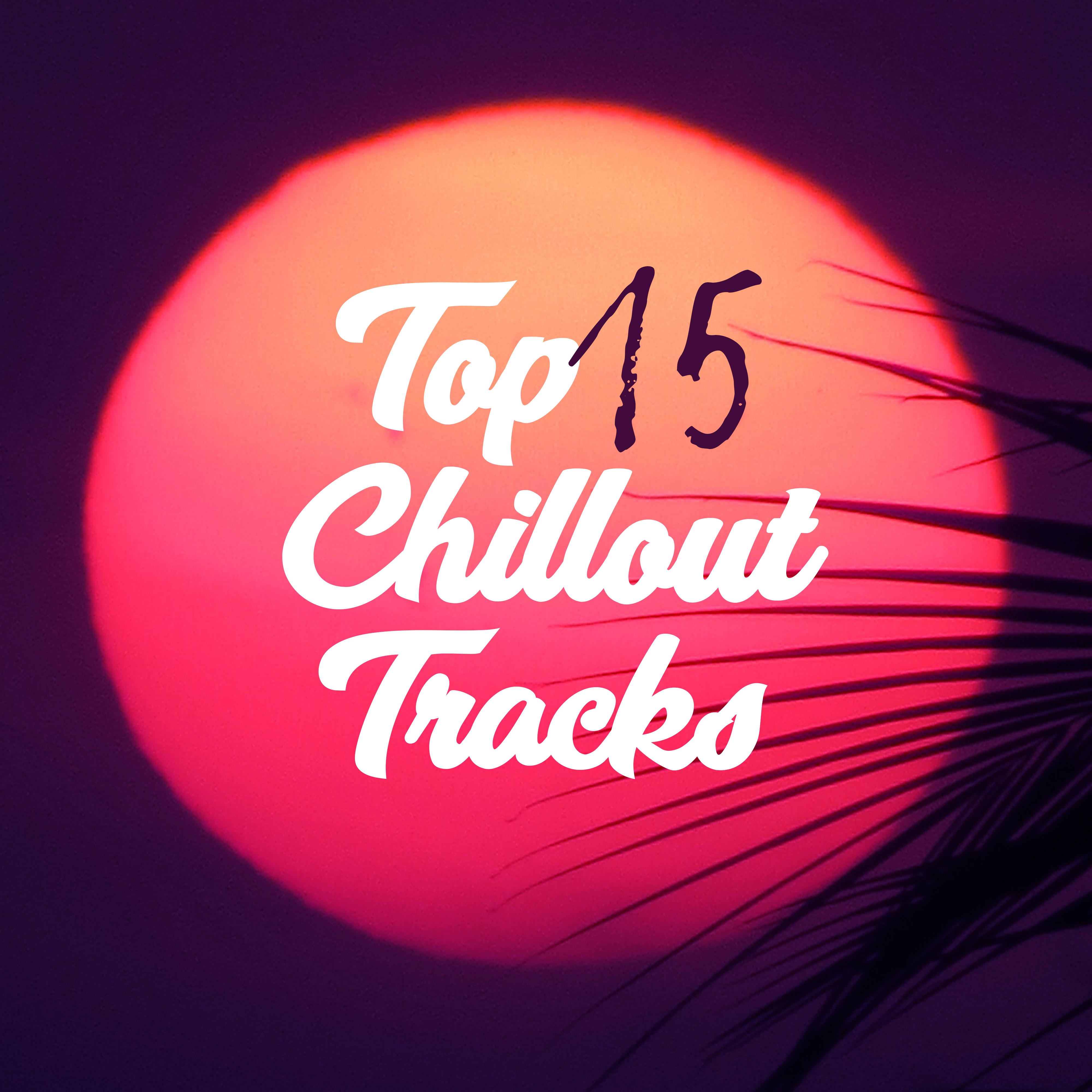 Top 15 Chillout Tracks -Selected Chill Out, Relax, Summer Lounge, Holiday Music