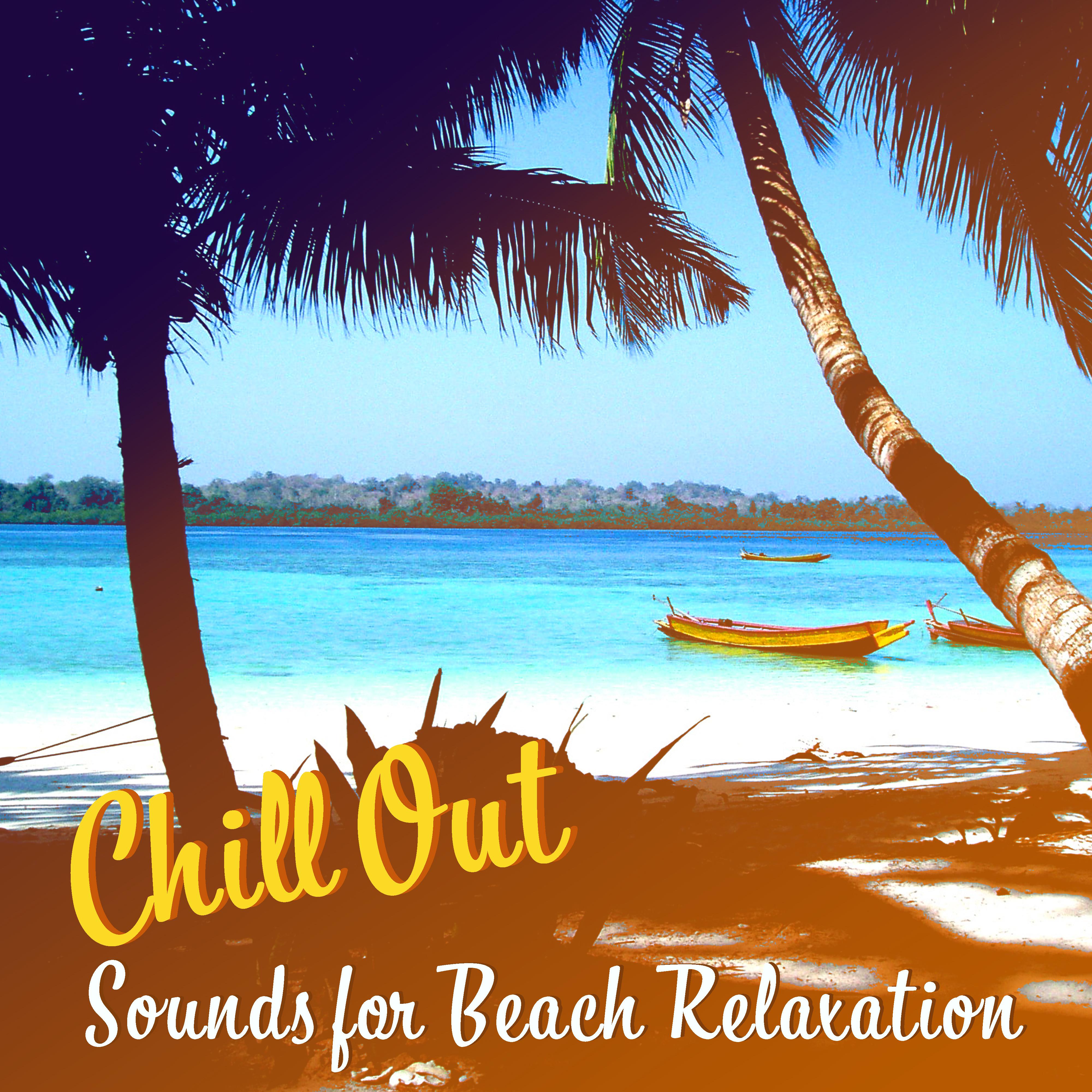 Chill Out Sounds for Beach Relaxation – Easy Listening, Calm Down & Relax, Peaceful Songs, Stress Relief