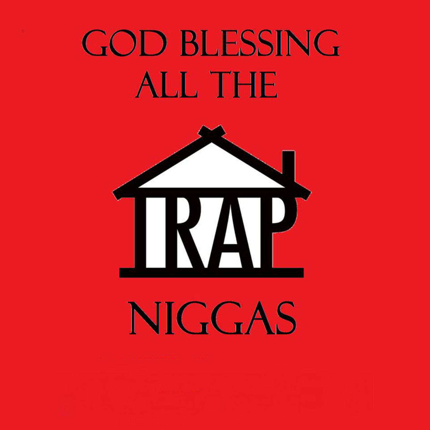 God Blessing All the Trap ******