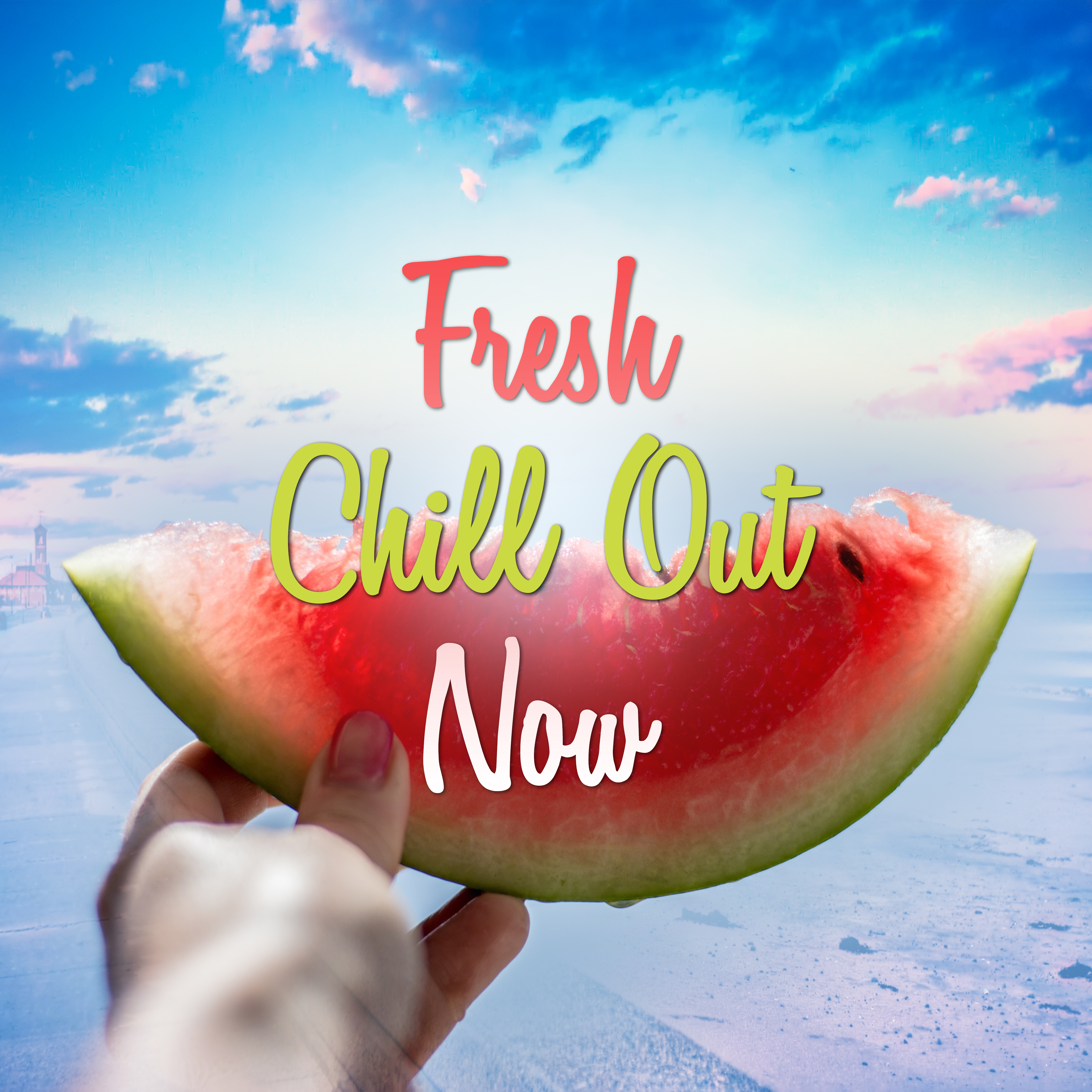 Fresh Chill Out Now – Deep Chill Out, Electronic Vibes, Relaxation, Summer Chill