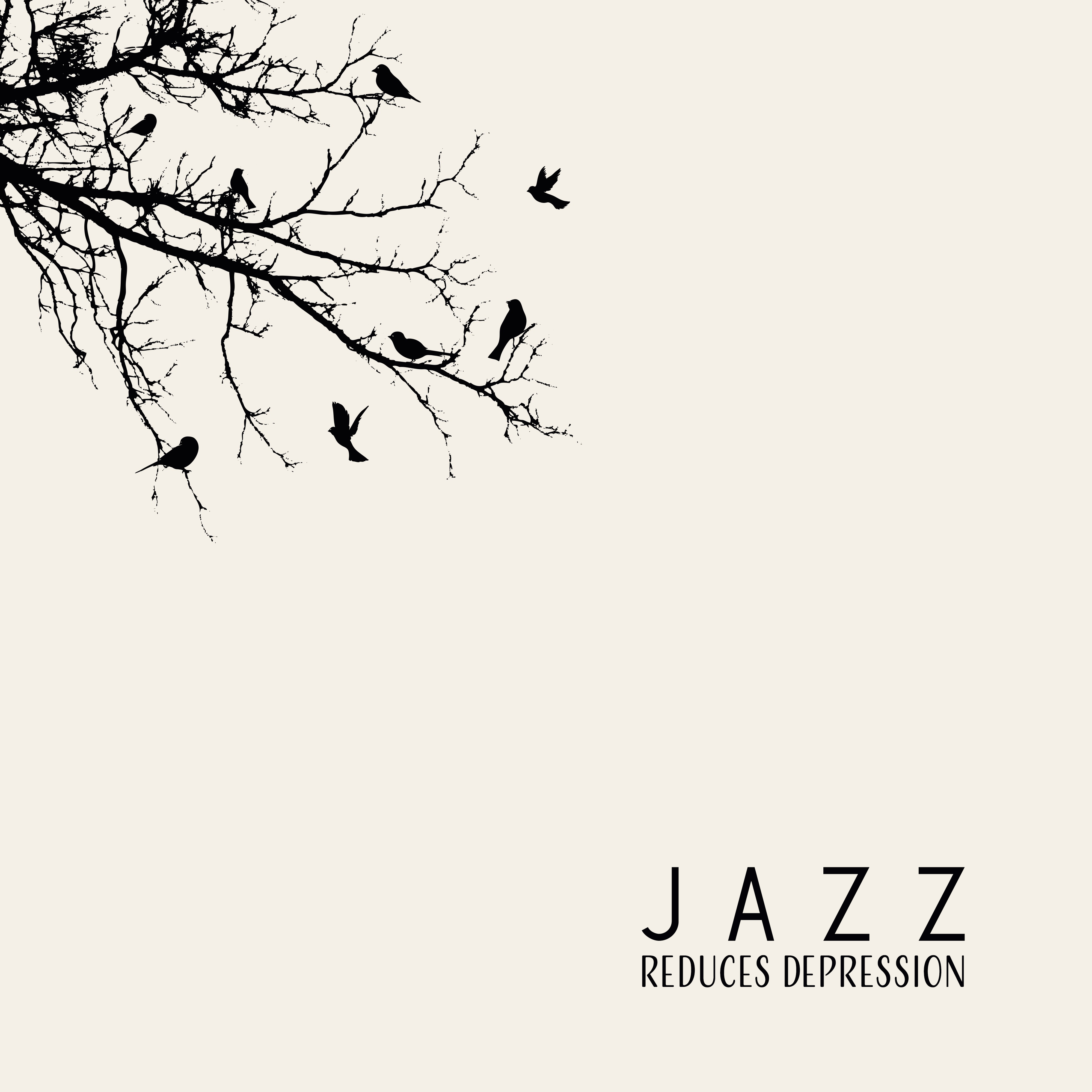 Jazz Reduces Depression – Anti Stress Sounds, Happy Jazz, Relax, Good Mood, Positive Thinking