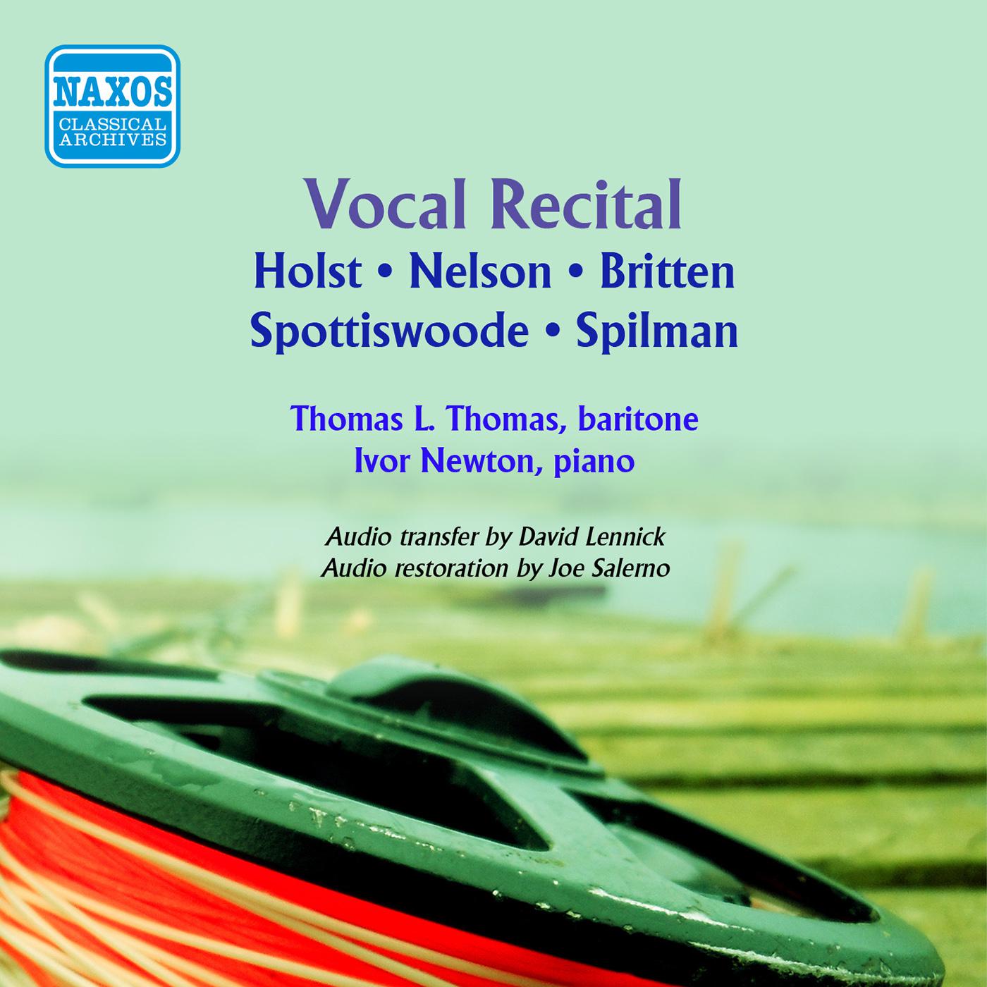 Vocal Recital: Thomas, Thomas L. -  HOLST, M. / NELSON, S. / BRITTEN, B. / SPOTTISWOODE, A.A. / SPILMAN, J.E. (Scottish Songs) (1956)