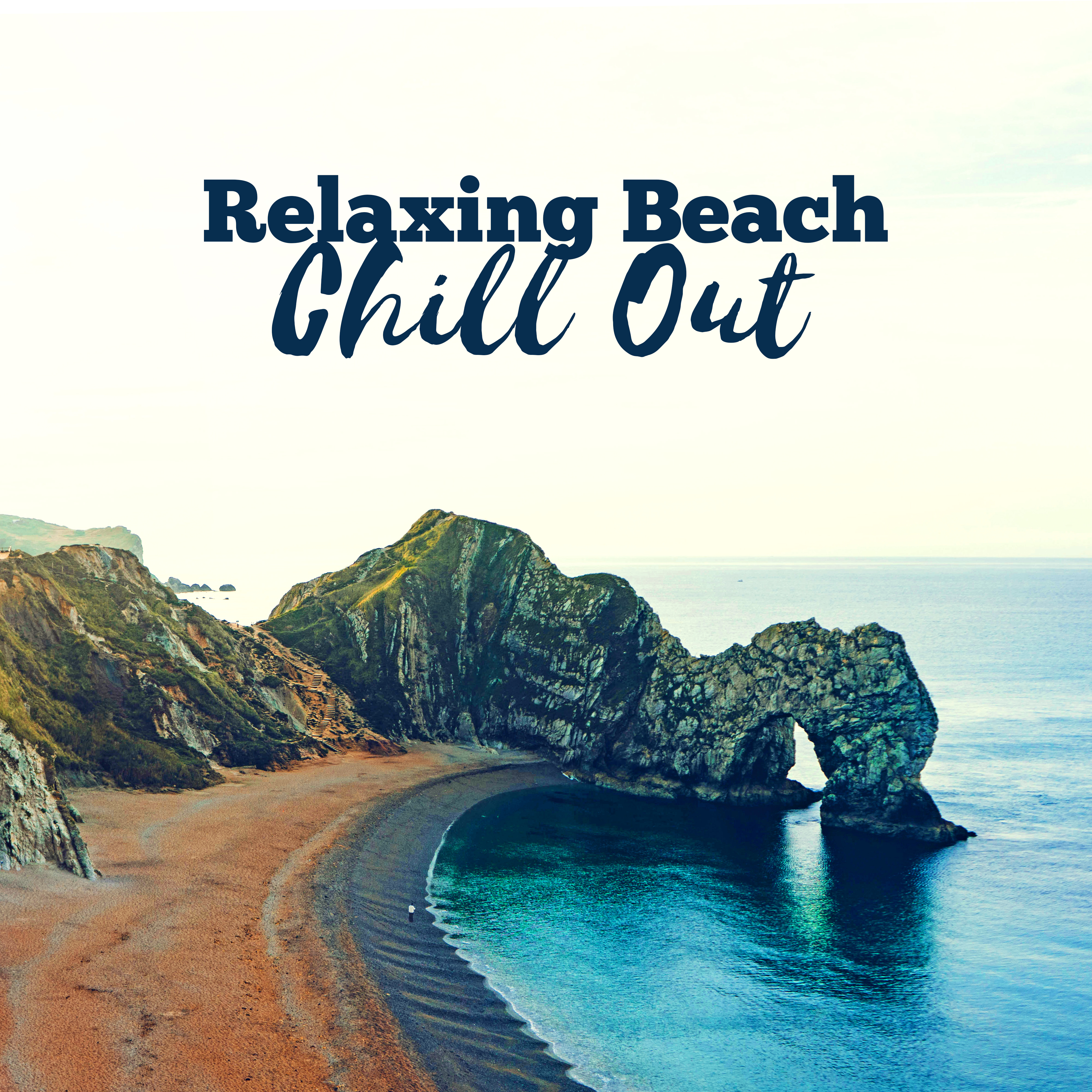 Relaxing Beach Chill Out – Summer Songs, Easy Listening, Peaceful Waves, Stress Relief, Music to Relax