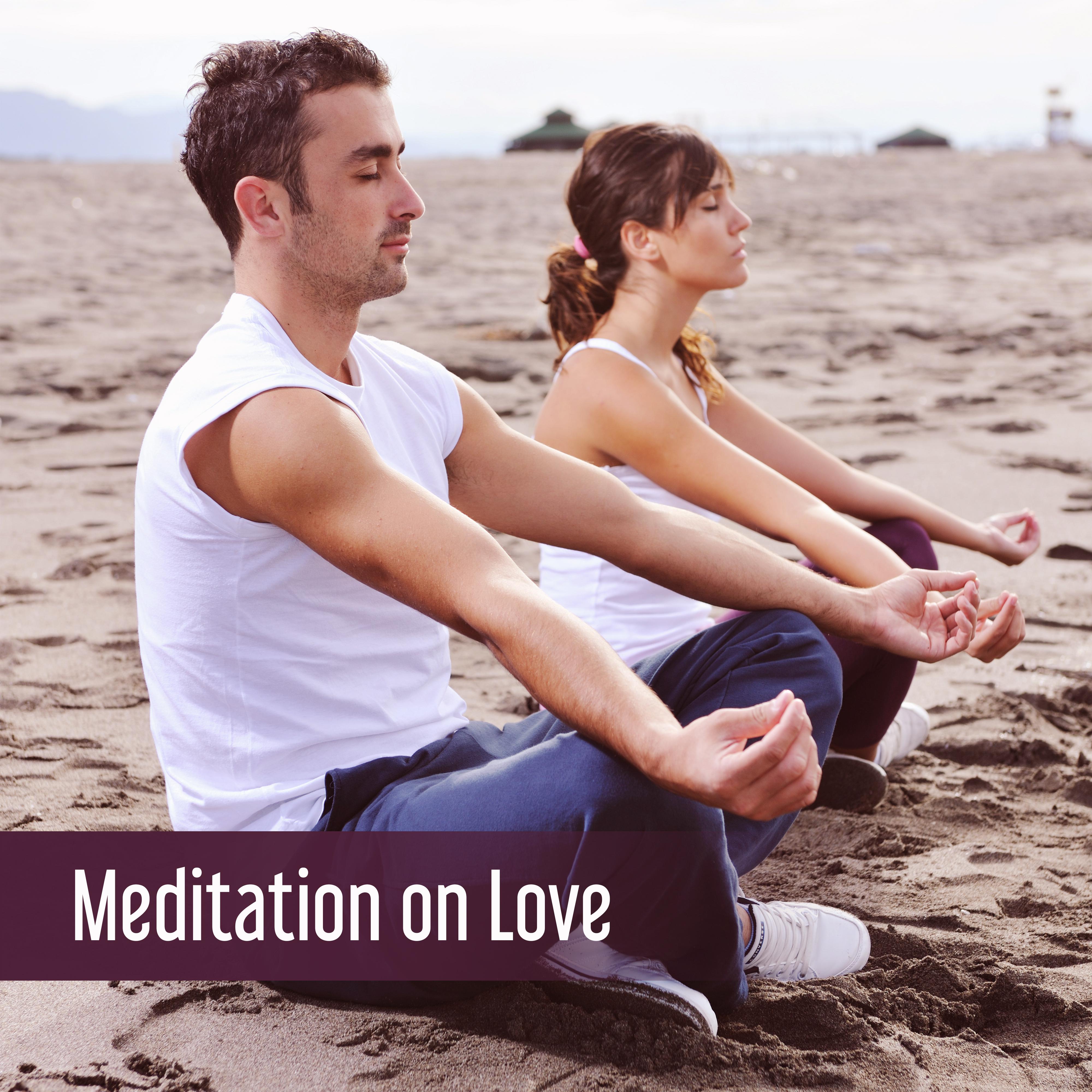 Meditation on Love – Spiritual New Age, Yoga Music, Deep Meditation, Tai Chi, Zen, Bliss