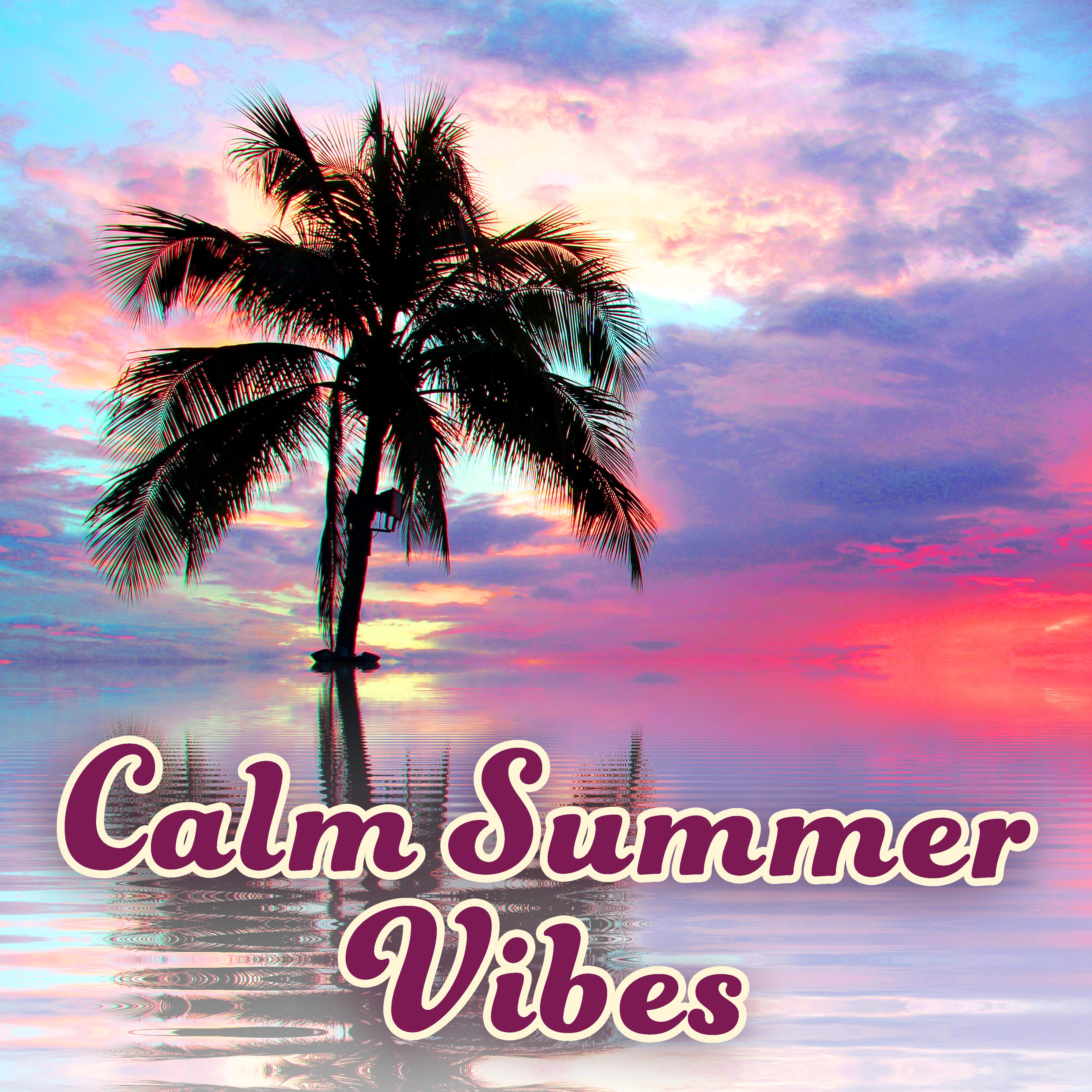 Calm Summer Vibes – Chill Out Sounds, Music to Relax, Tropical Island, Relaxing Waves