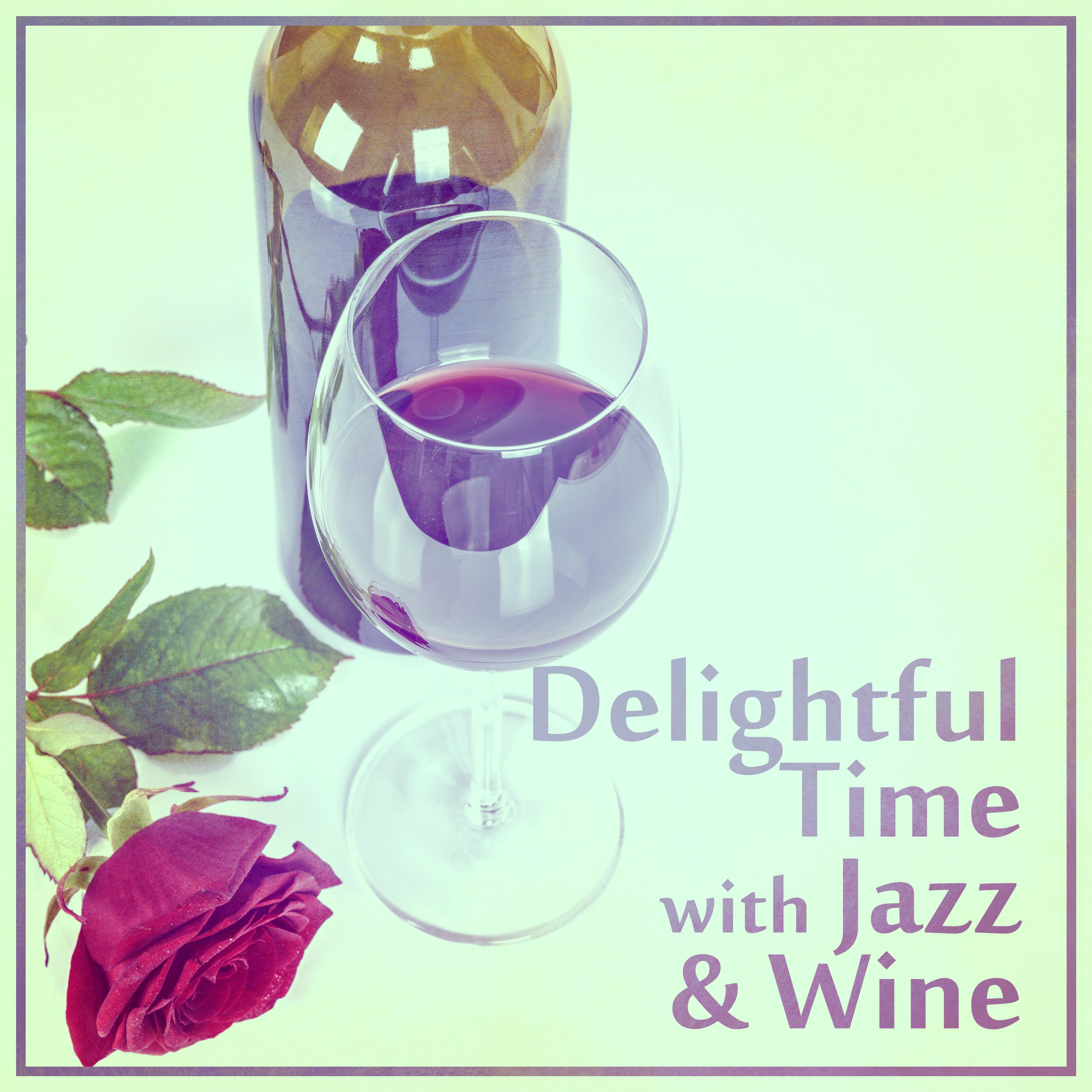 Delightful Time with Jazz & Wine – Easy Listening Jazz Instrumental, Sensual Sounds, Romantic Piano, Jazz Lounge, Great Music for Rest