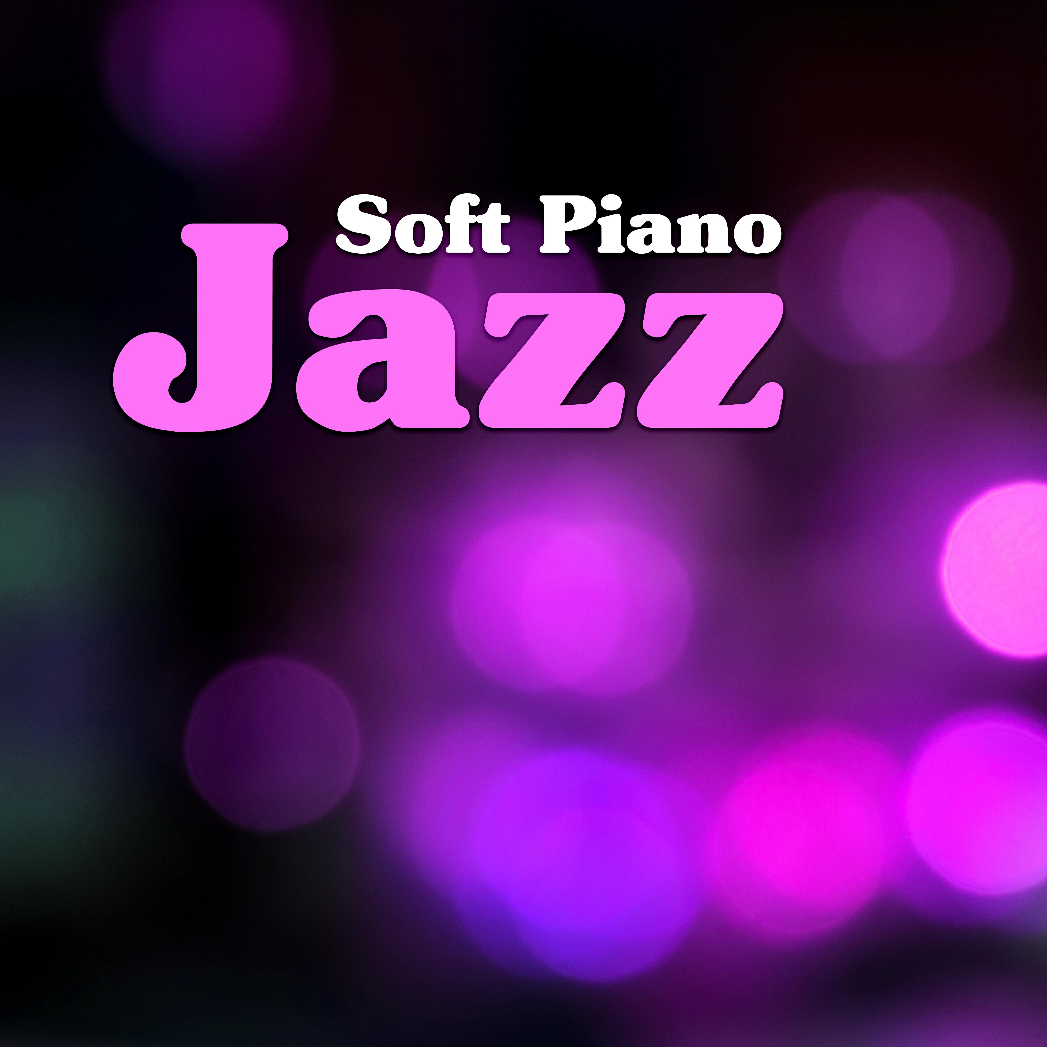 Soft Piano Jazz – Instrumental Jazz Music, Rest with Piano Melodies, Soothing Sounds to Relax