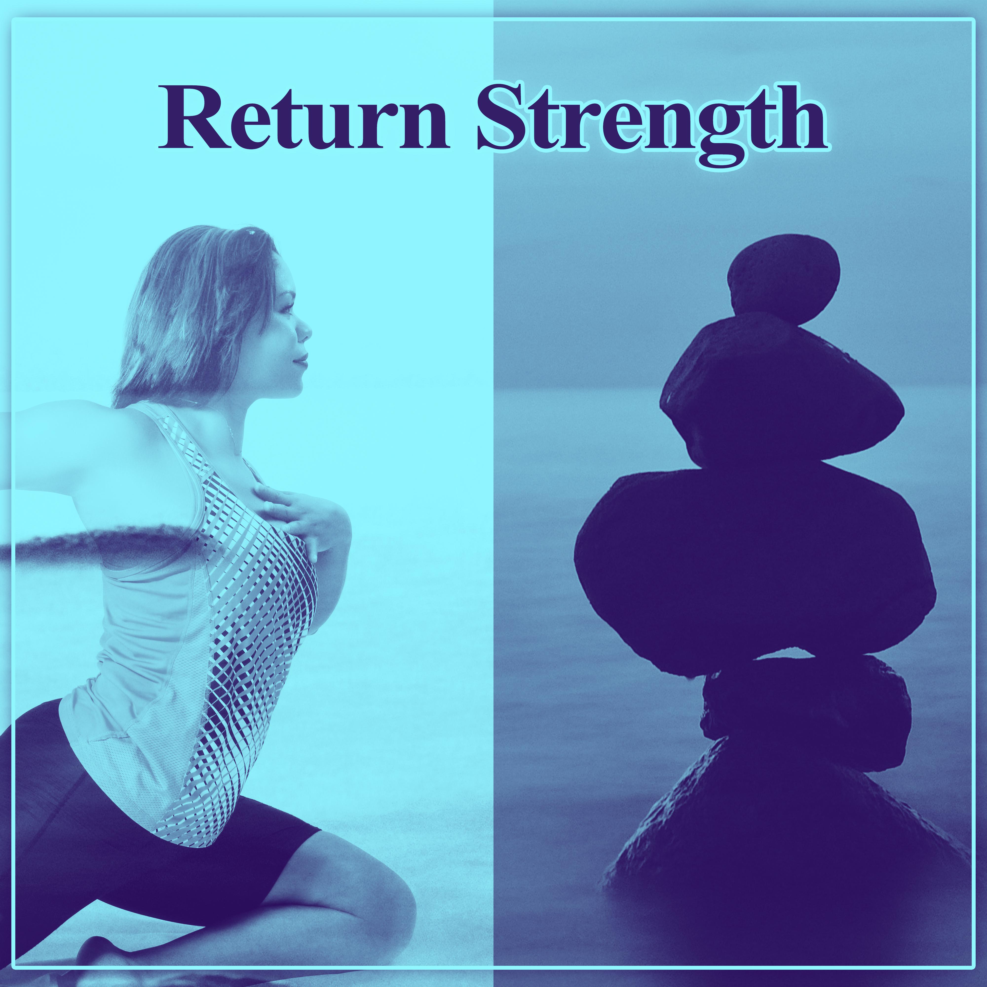 Return Strength – Much Power, New Energy, Healthy Body