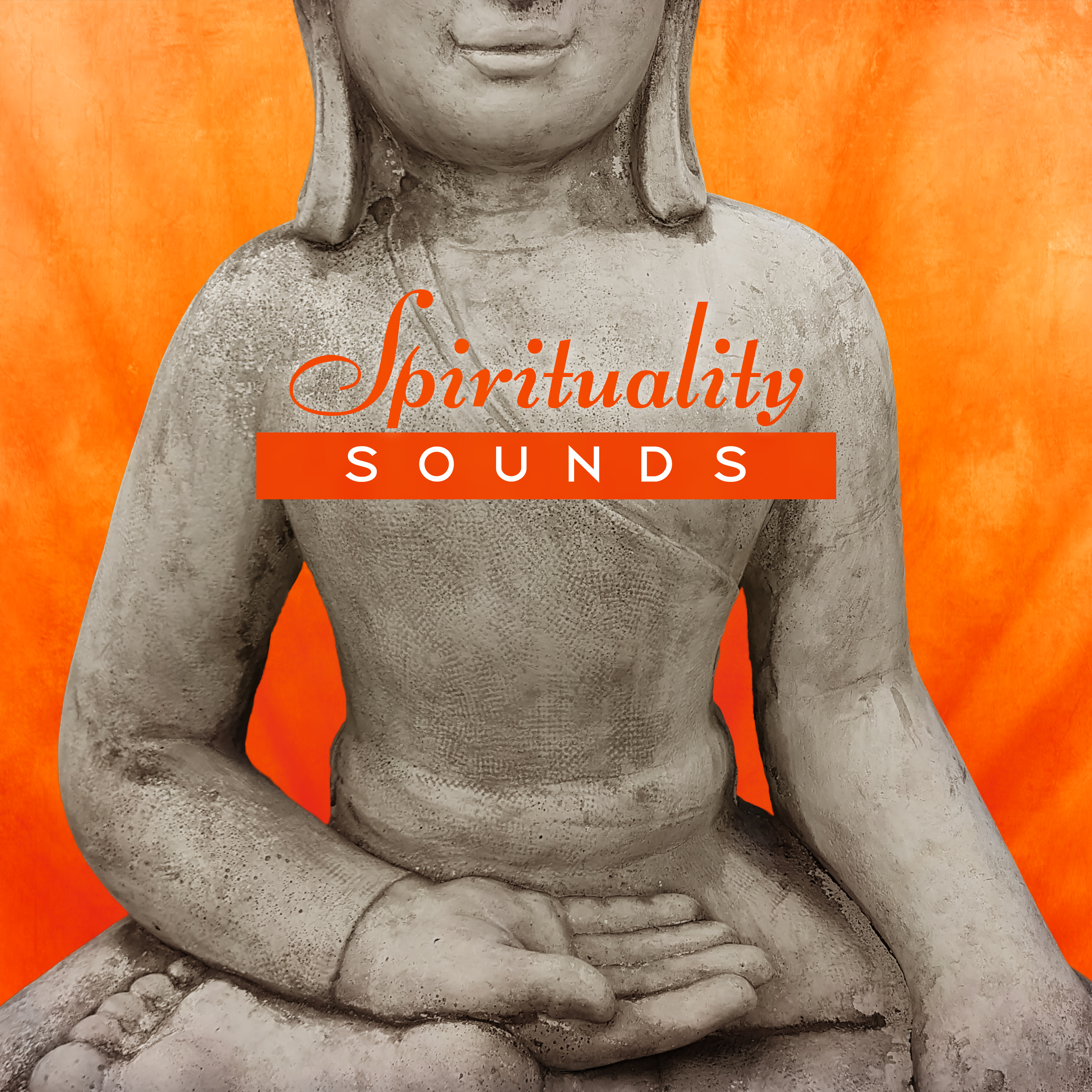 Spirituality Sounds – Music to Meditate in Peace, Stress Relief, Soul Harmony, Inner Silence, Sounds of Calmness