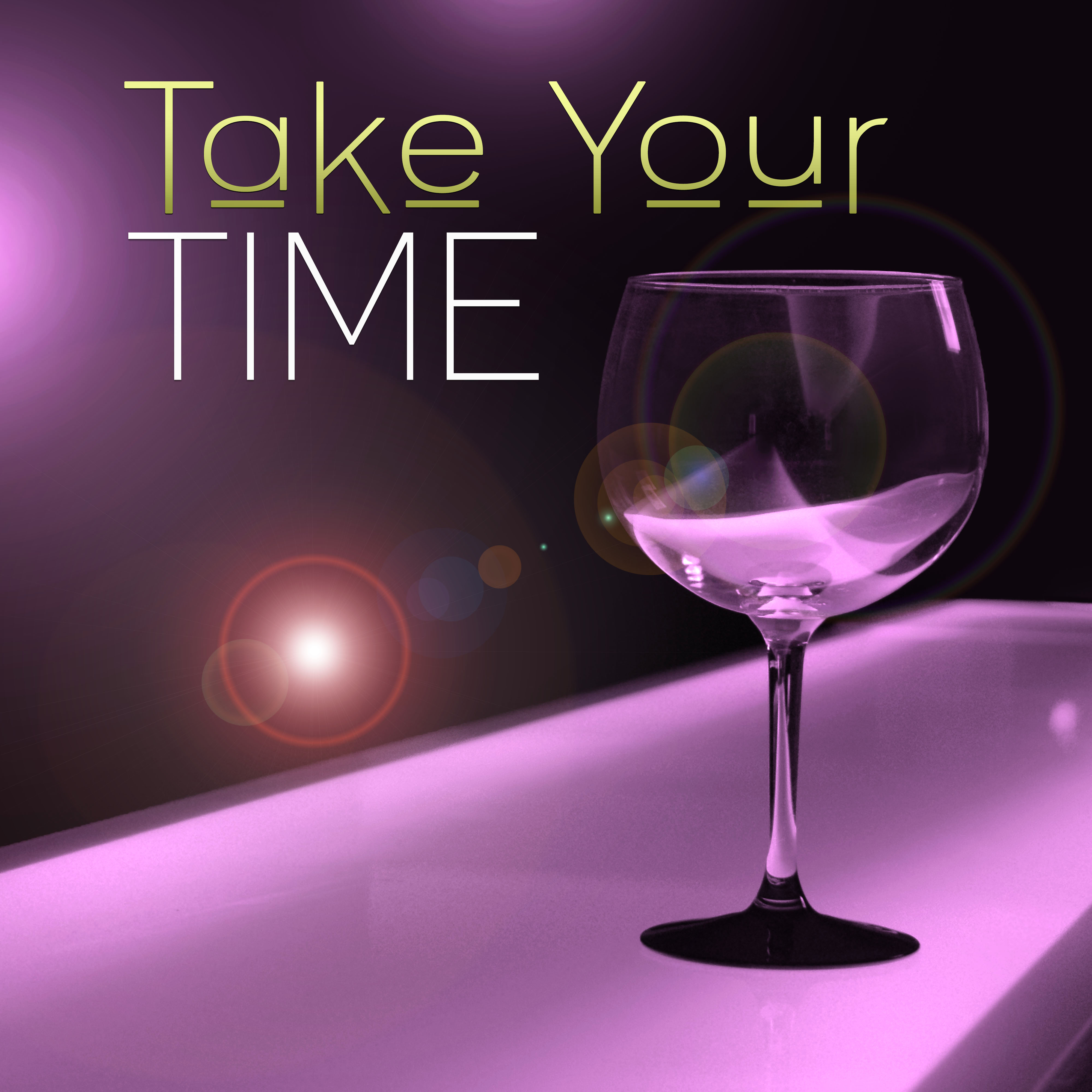 Take Your Time – Listen Chill Out in Free Time, Love Music Chill Out