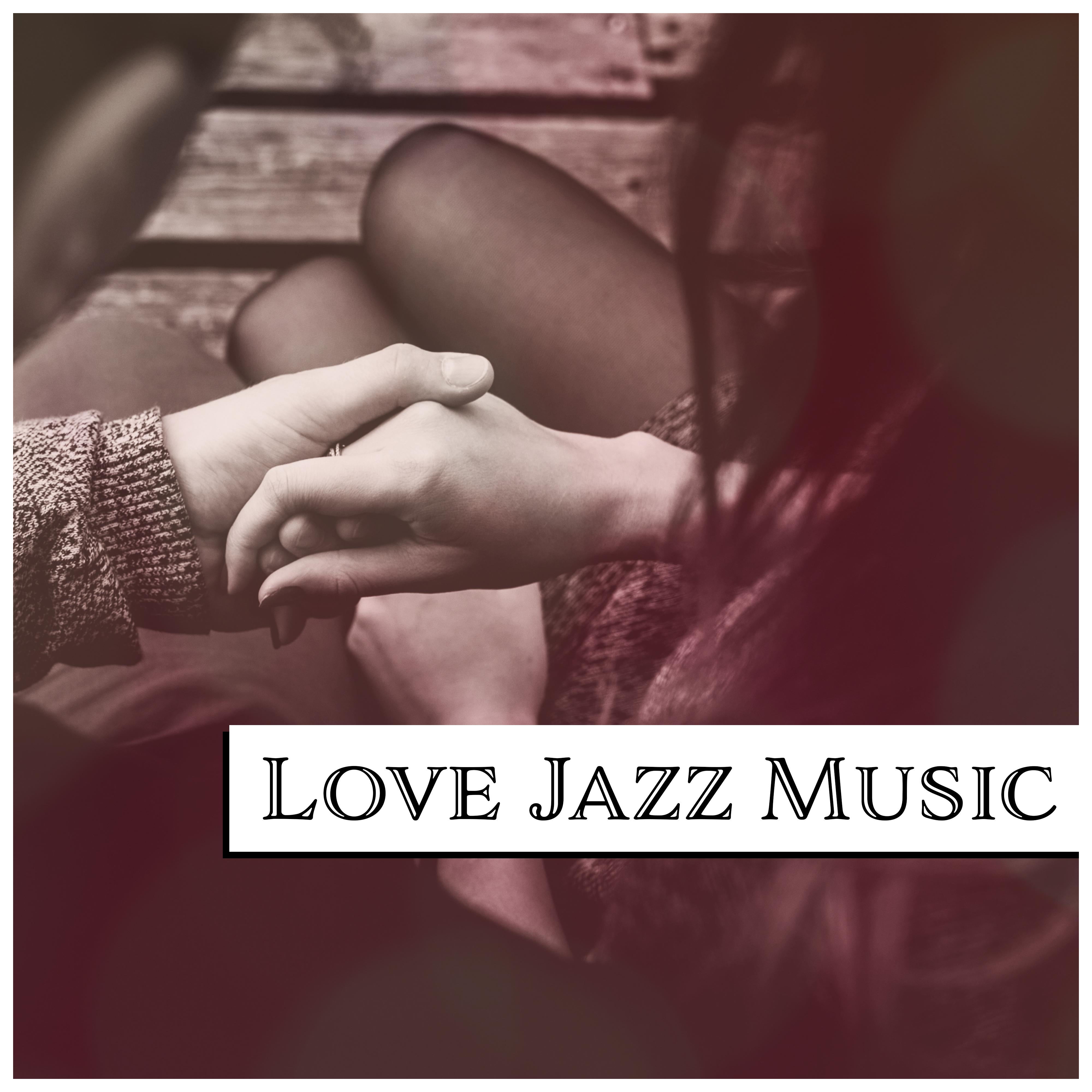 Love Jazz Music – Soft Music for Lovers, Evening Jazz Music, Calm Down with Smooth Sounds