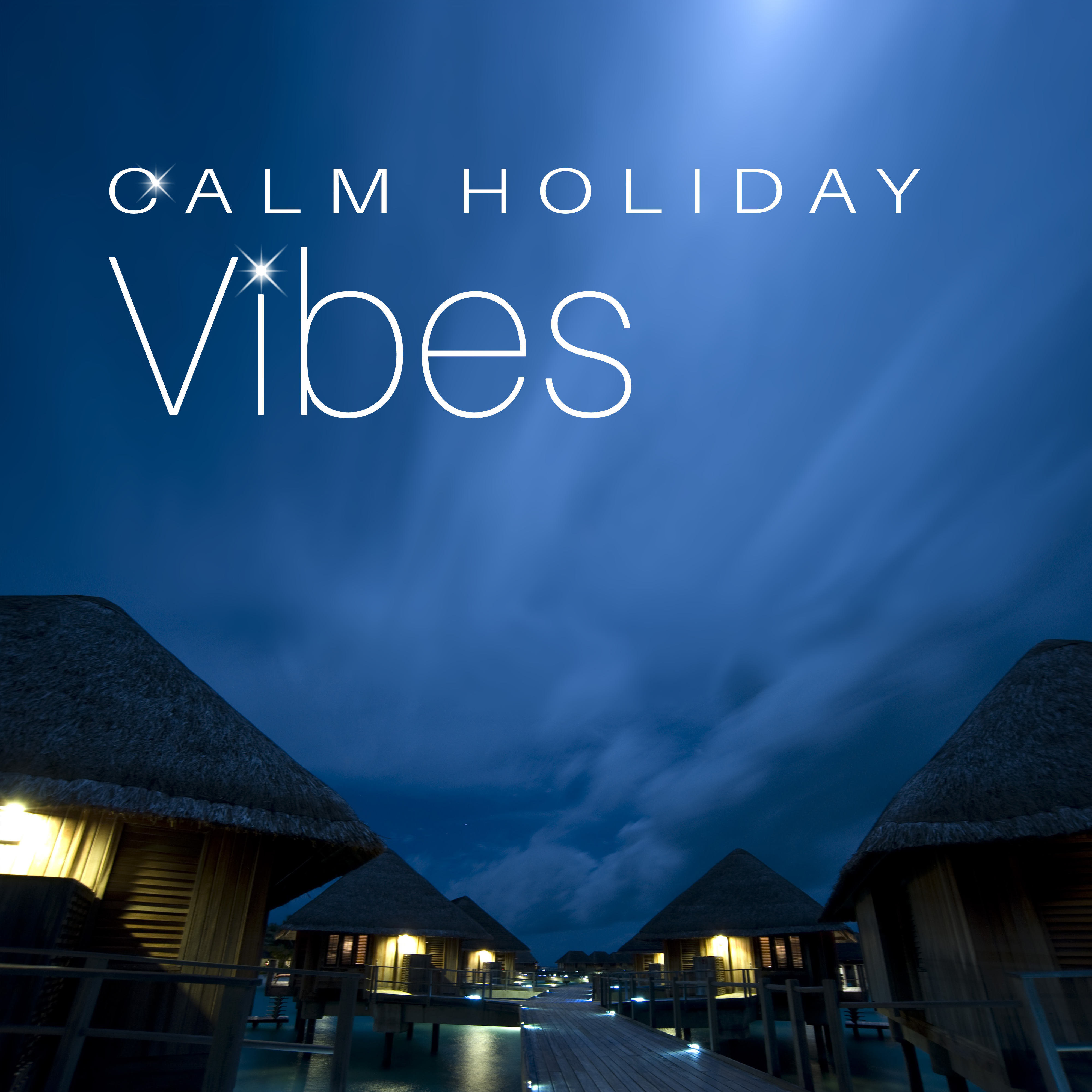 Calm Holiday Vibes – Summer Relaxation, Stress Relief, Chill Out Memories, Easy Listening, Soft Music
