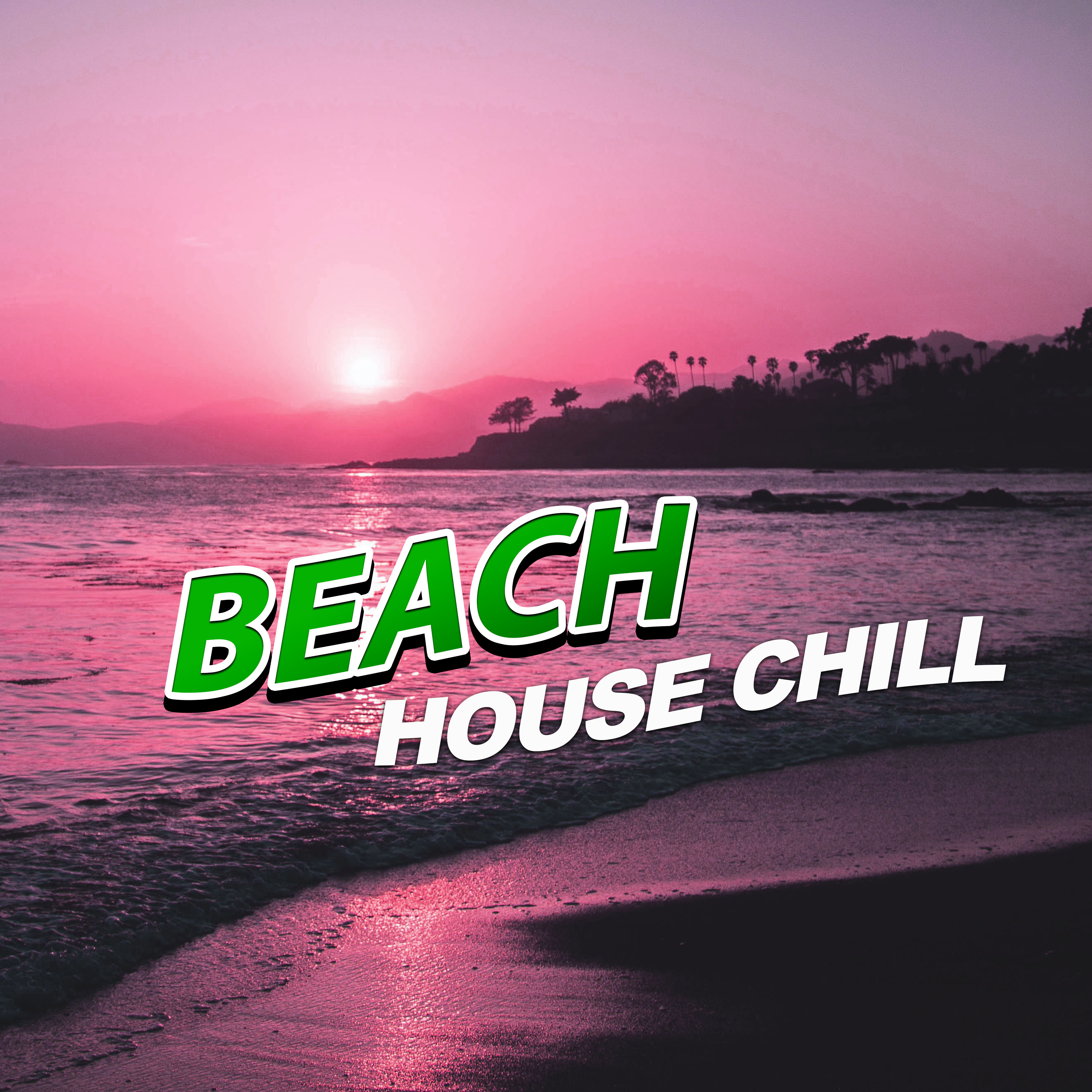 Beach House Chill - Beach Party, Chilling, Relaxation, Holiday Chillout, Relax Yourself