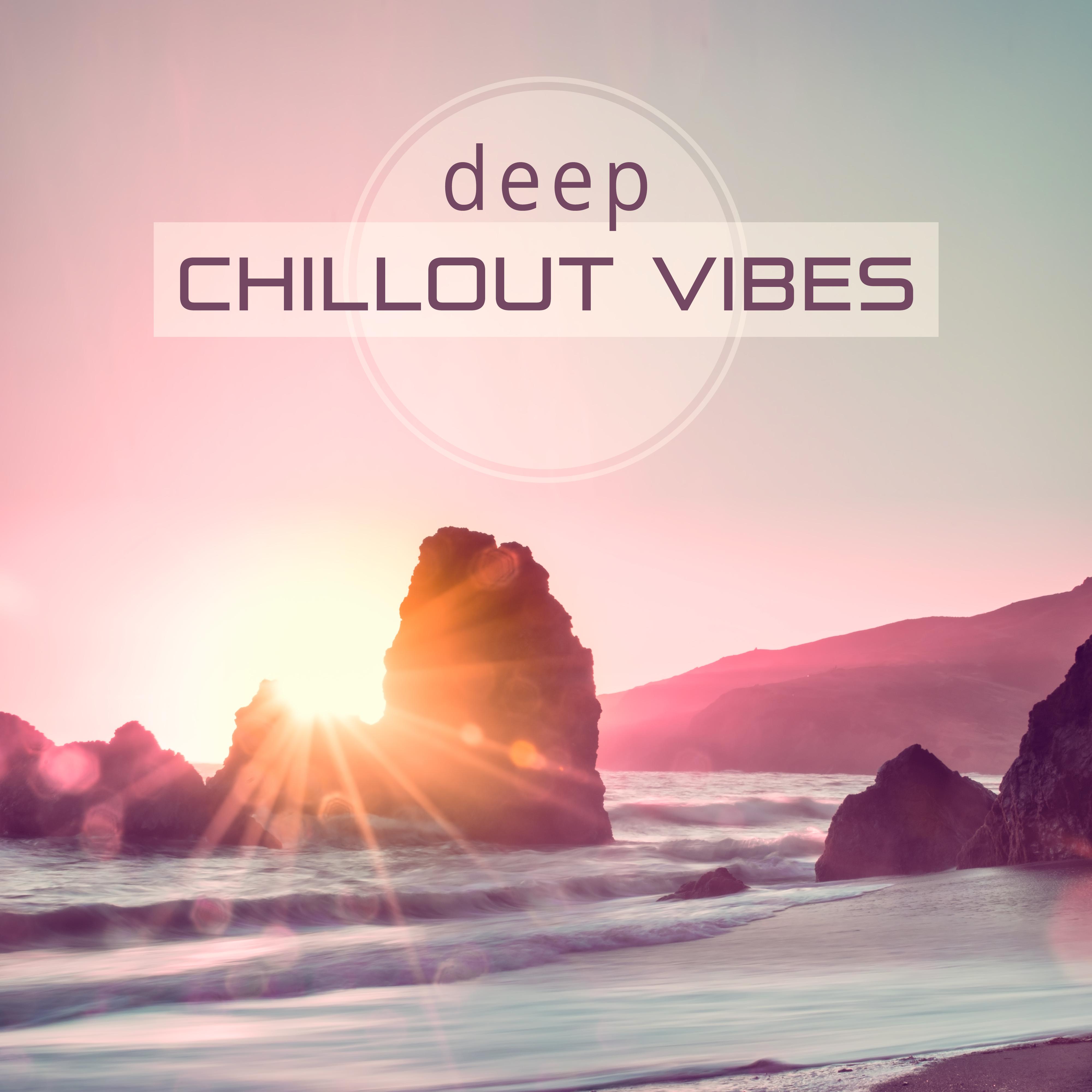 Deep Chillout Vibes – Beautiful Chillout Music, Soft Sounds, Relaxation Music, Calm & Chill