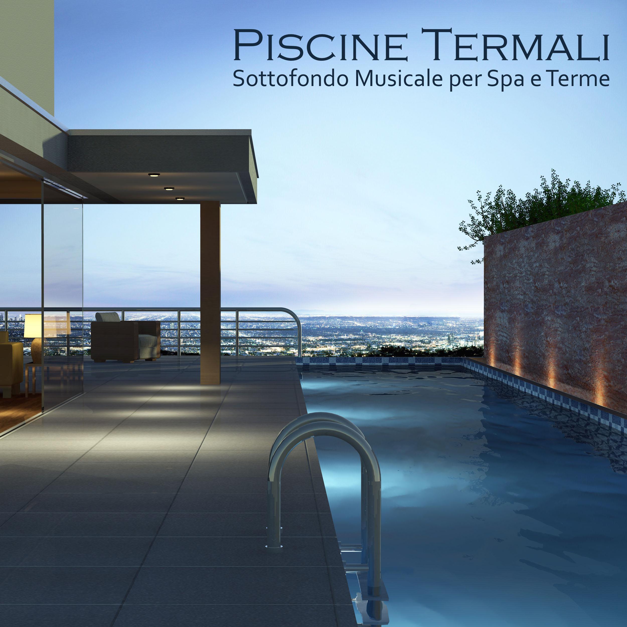 Piscine Termali - Sottofondo Musicale per Spa e Terme, Come Rilassarsi con Musica New Age Rilassante per Acque Termali in Piscina Spa