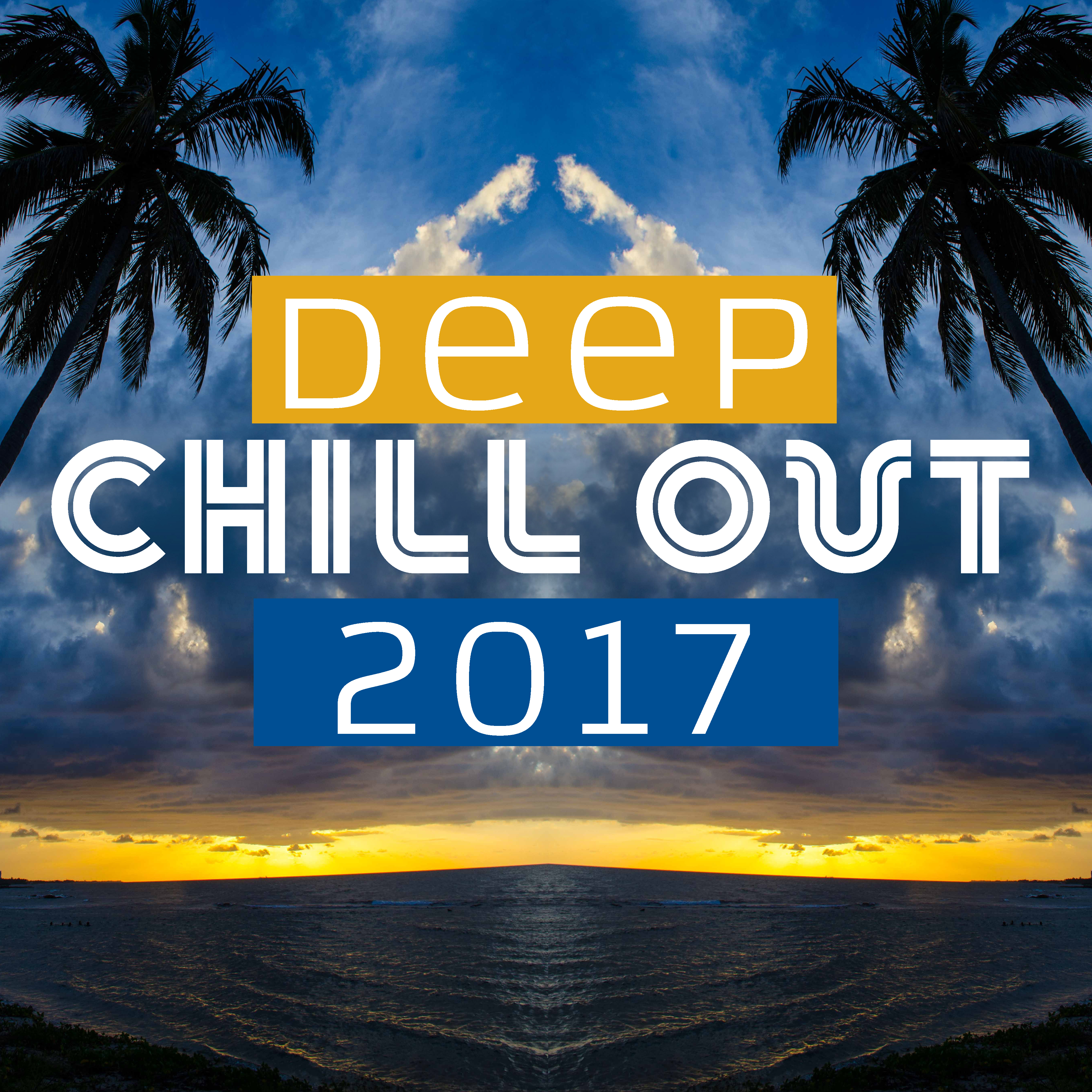 Deep Chill Out 2017 – Electronic Lounge, Chill Out Music, Hot Summer, Deep Vibes