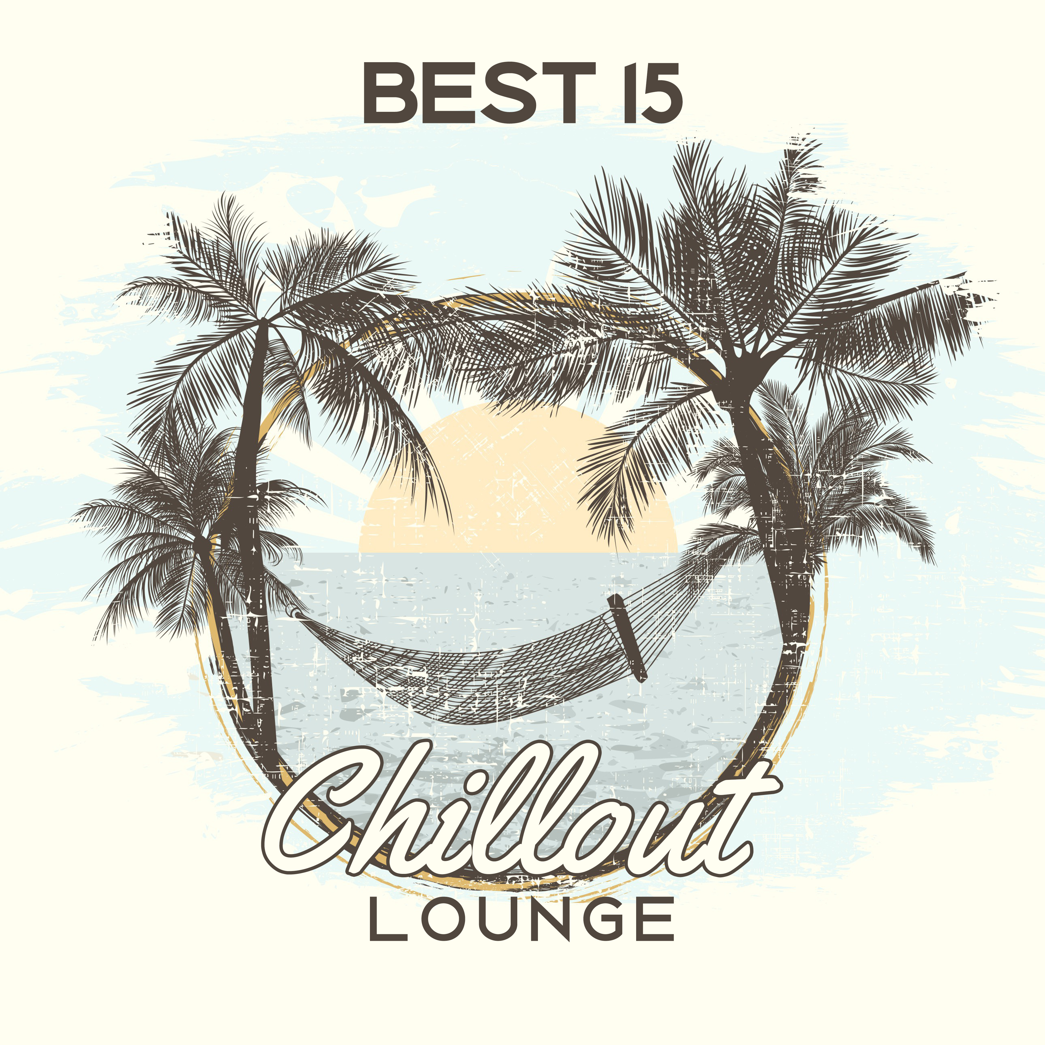 Best 15 Chillout Lounge – Summer 2017, Chillout Music, Ibiza Lounge, Relax