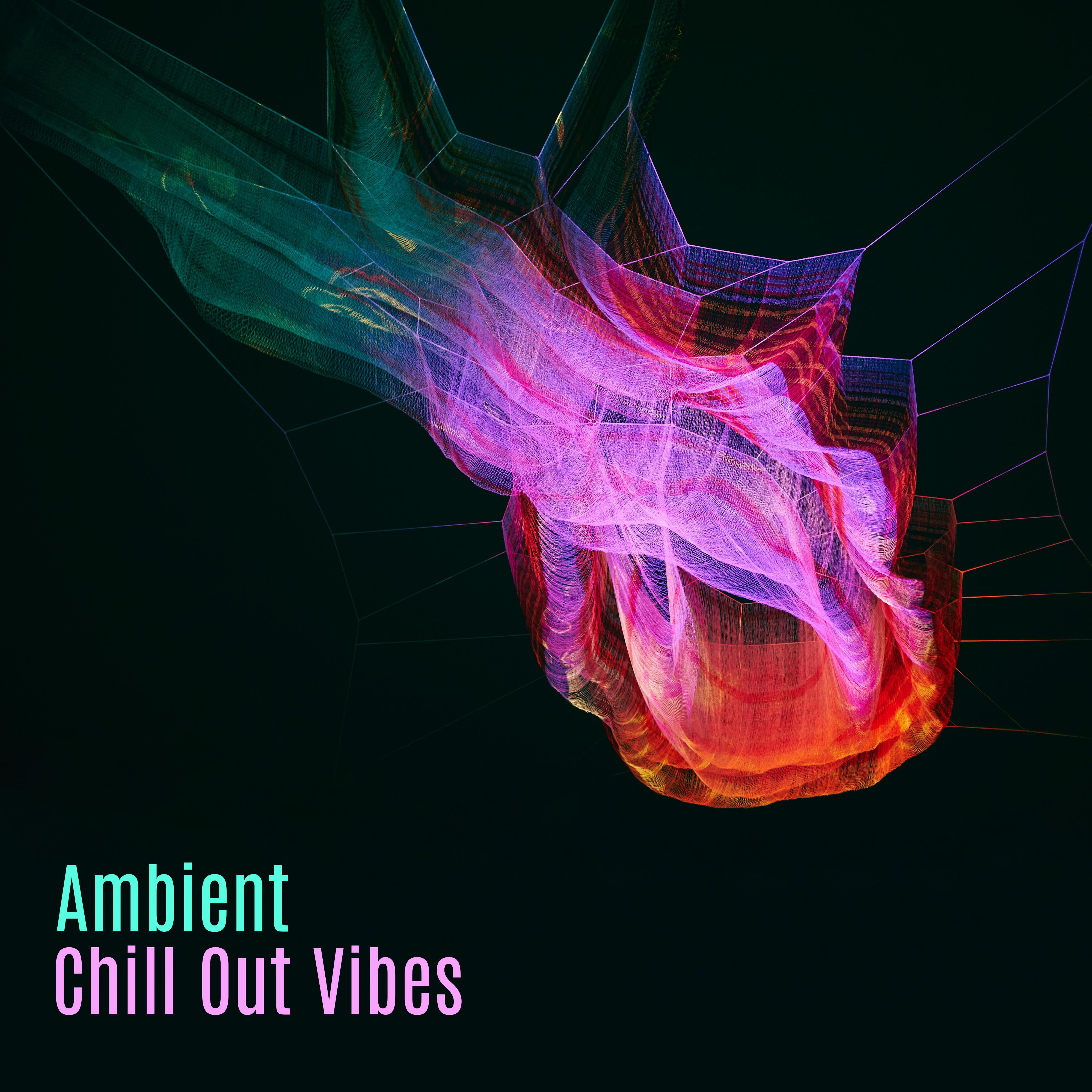 Ambient Chill Out Vibes – Calm Sounds to Relax, Holiday Rest, Summer Vibes for Peaceful Mind