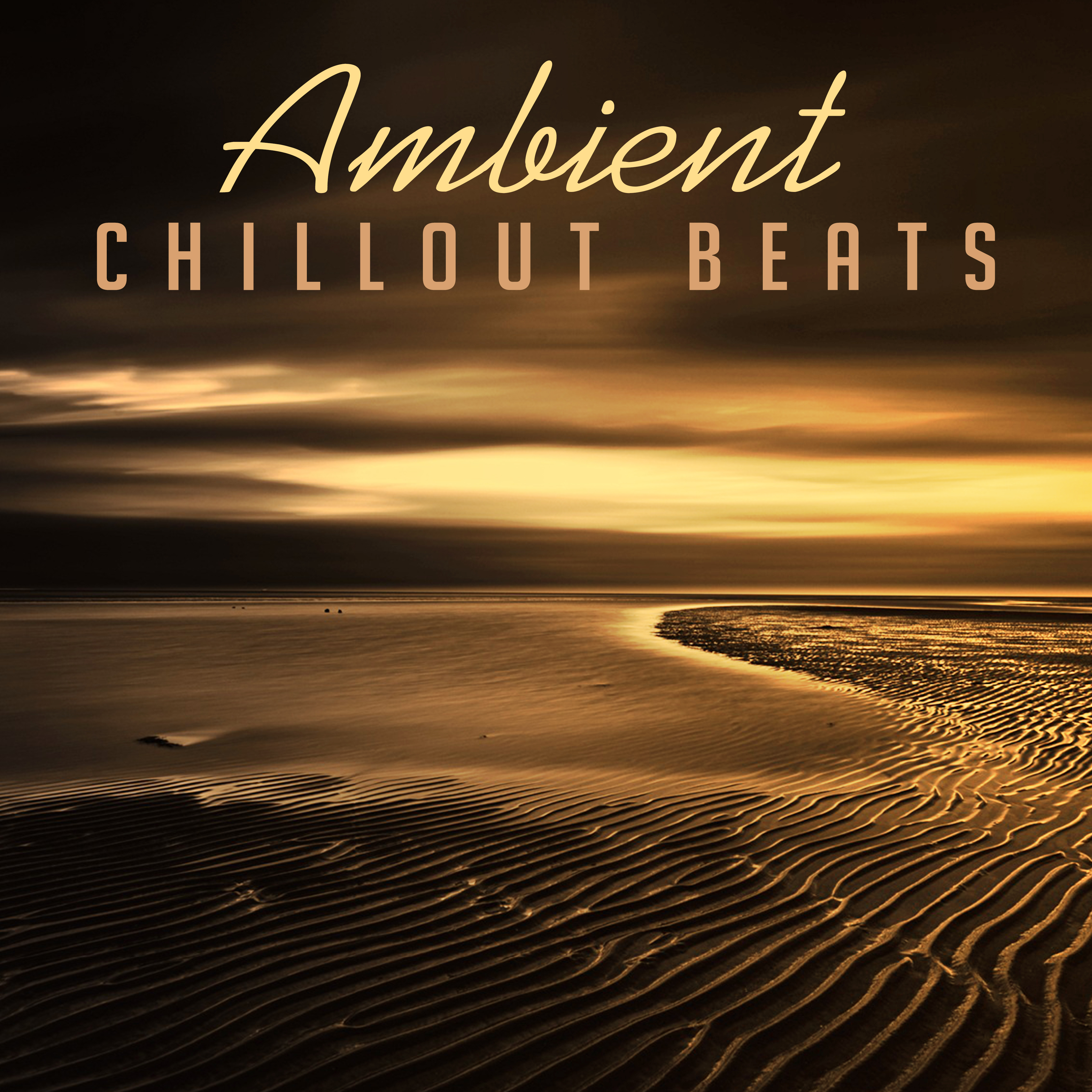 Ambient Chillout Beats – Sex Music, Chill Out 2017, Erotic Chill Lounge