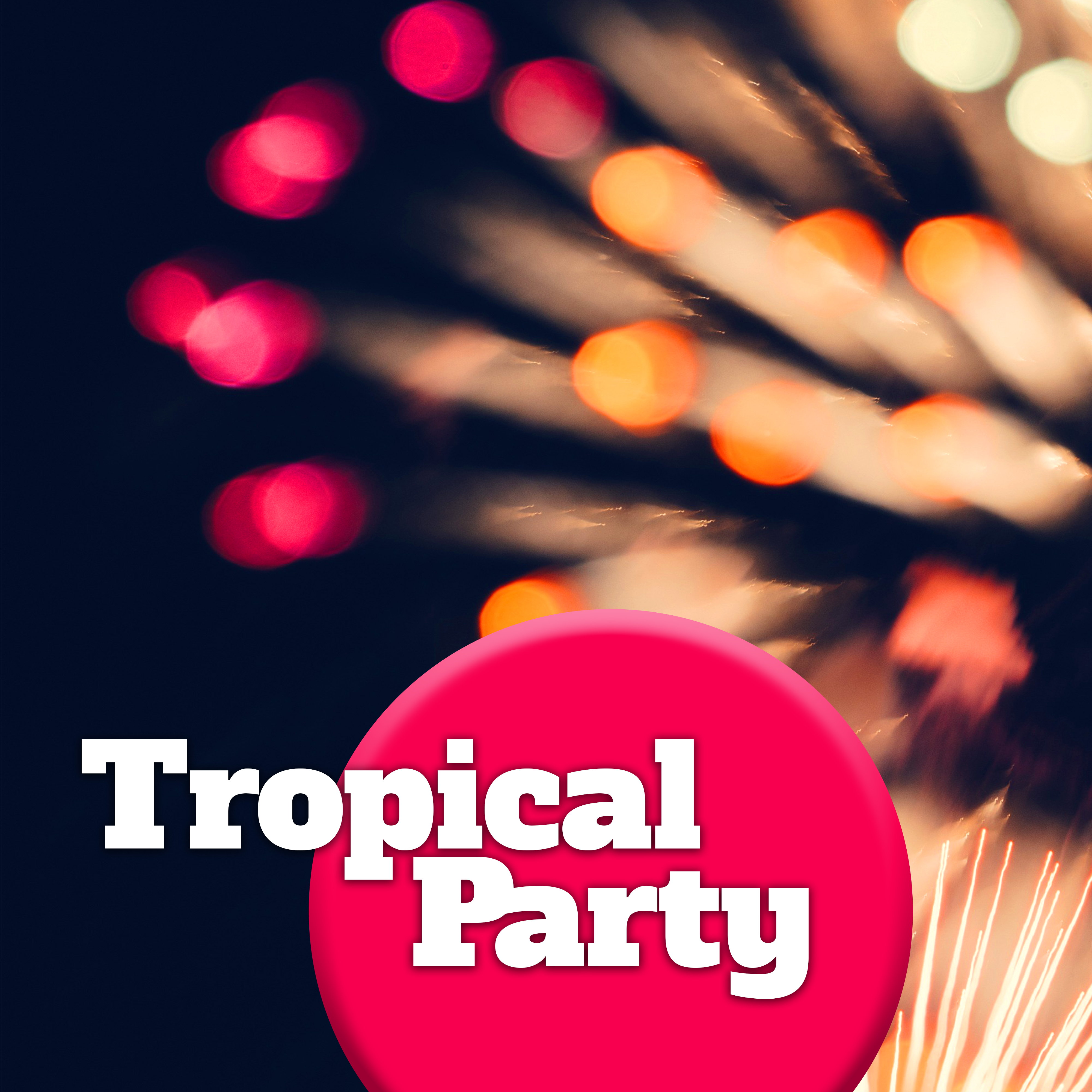 Tropical Party – Chillout Hits, Holiday Music, Ibiza Beach Party, *** Music, Drink Bar
